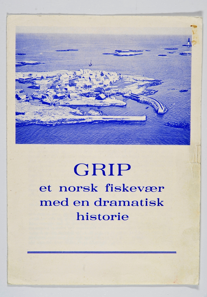 En brosjyre som informerer om fiskeværet/øygruppen Grip. Det er en kort gjennomgang av fiskeværets historie og en reklame for Grip som feriested. På forsiden er det et bilde av hovedøya Grip, mens resten av brosjyren er tekst. Brosjyren er et A4-ark som er brettet i to.