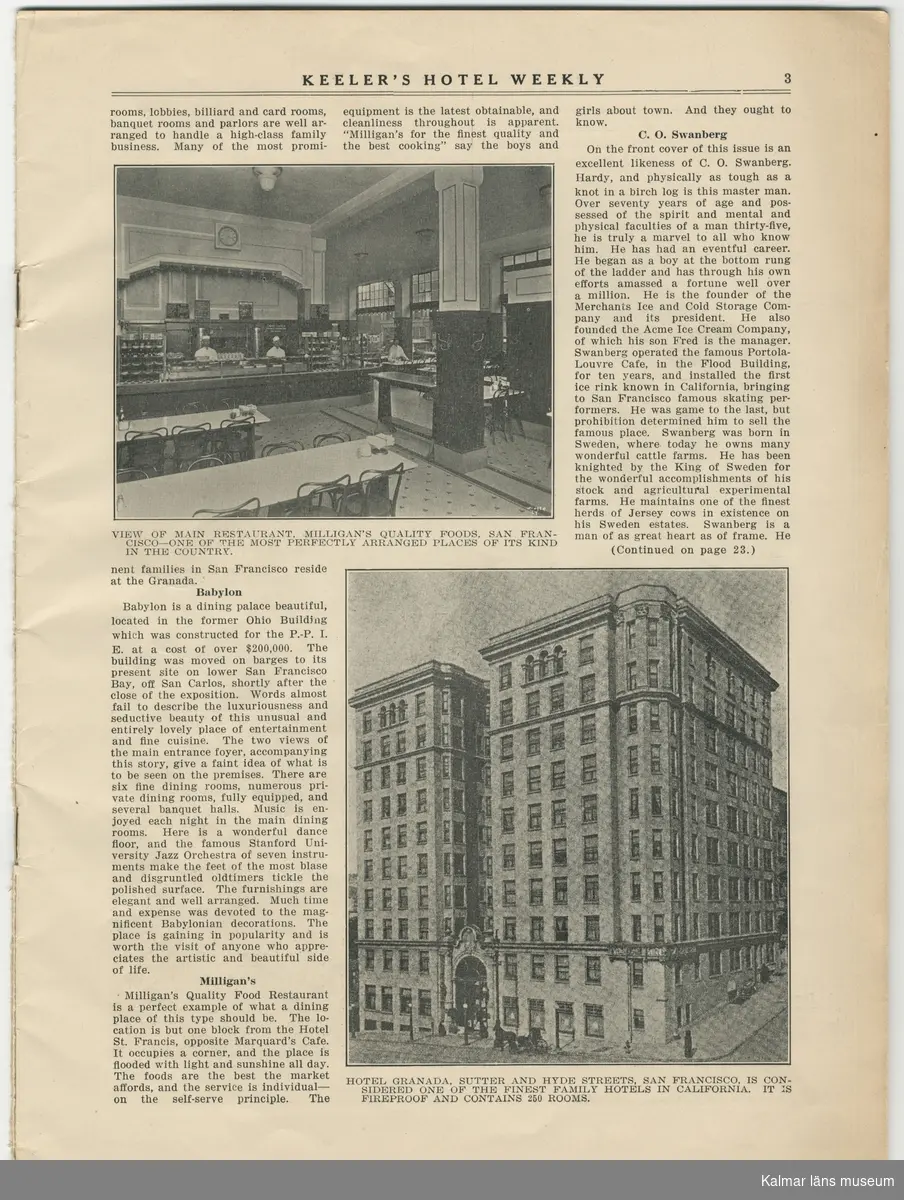 KLM45787:7:1-8  Arkivalier. :1 tidningsartikel om C O Svanberg i Kristianstadsbladet 19 juni 1954. :2 tidningsartikel på engelska i tidningen Keeler´s Hotel Weekly 7 oktober 1922. :3 biografiskt manuskript om C O Svanberg skrivet av dotterdottern Alva Holmquist-Nissen i februari 1963 med hjälp av skriftliga källor och modern Louisas minnen. : 4 ett par kopierade sidor ur okänd bok som handlar om C O Svanberg. : 5 vykort föreställande Hilda af Kalmar som C O Svanbergs far C F Svanberg var kapten för. Kortet är skickat till Fru Olle Holmquist 1979. :6 tidningsartikel om 91 åringen CO Svanberg. :7 nekrolog för Carl Olof Svanberg. :8 artikel ur Barometern 9/2 1981 om Skansen i Kalmar med kopplingar till Olle Holmquist, Svartingstorp och C O Svanberg.