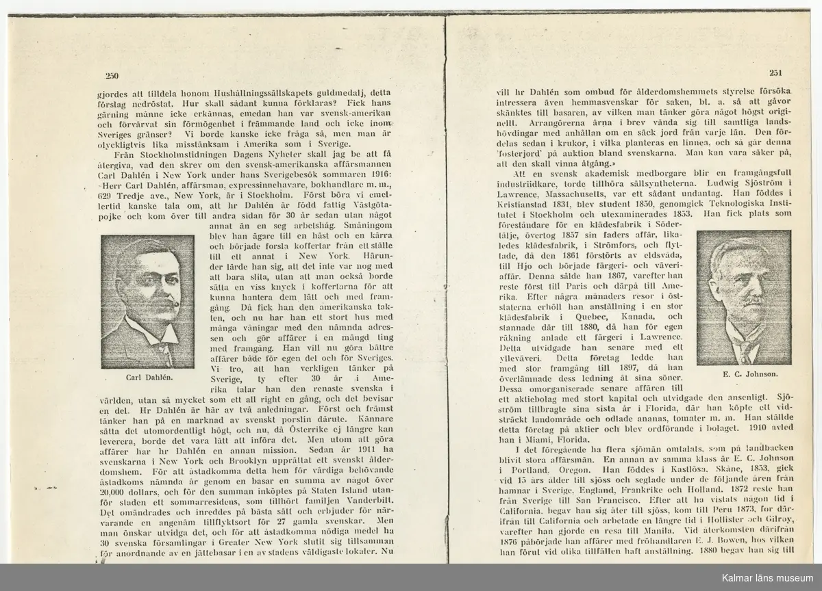 KLM45787:7:1-8  Arkivalier. :1 tidningsartikel om C O Svanberg i Kristianstadsbladet 19 juni 1954. :2 tidningsartikel på engelska i tidningen Keeler´s Hotel Weekly 7 oktober 1922. :3 biografiskt manuskript om C O Svanberg skrivet av dotterdottern Alva Holmquist-Nissen i februari 1963 med hjälp av skriftliga källor och modern Louisas minnen. : 4 ett par kopierade sidor ur okänd bok som handlar om C O Svanberg. : 5 vykort föreställande Hilda af Kalmar som C O Svanbergs far C F Svanberg var kapten för. Kortet är skickat till Fru Olle Holmquist 1979. :6 tidningsartikel om 91 åringen CO Svanberg. :7 nekrolog för Carl Olof Svanberg. :8 artikel ur Barometern 9/2 1981 om Skansen i Kalmar med kopplingar till Olle Holmquist, Svartingstorp och C O Svanberg.