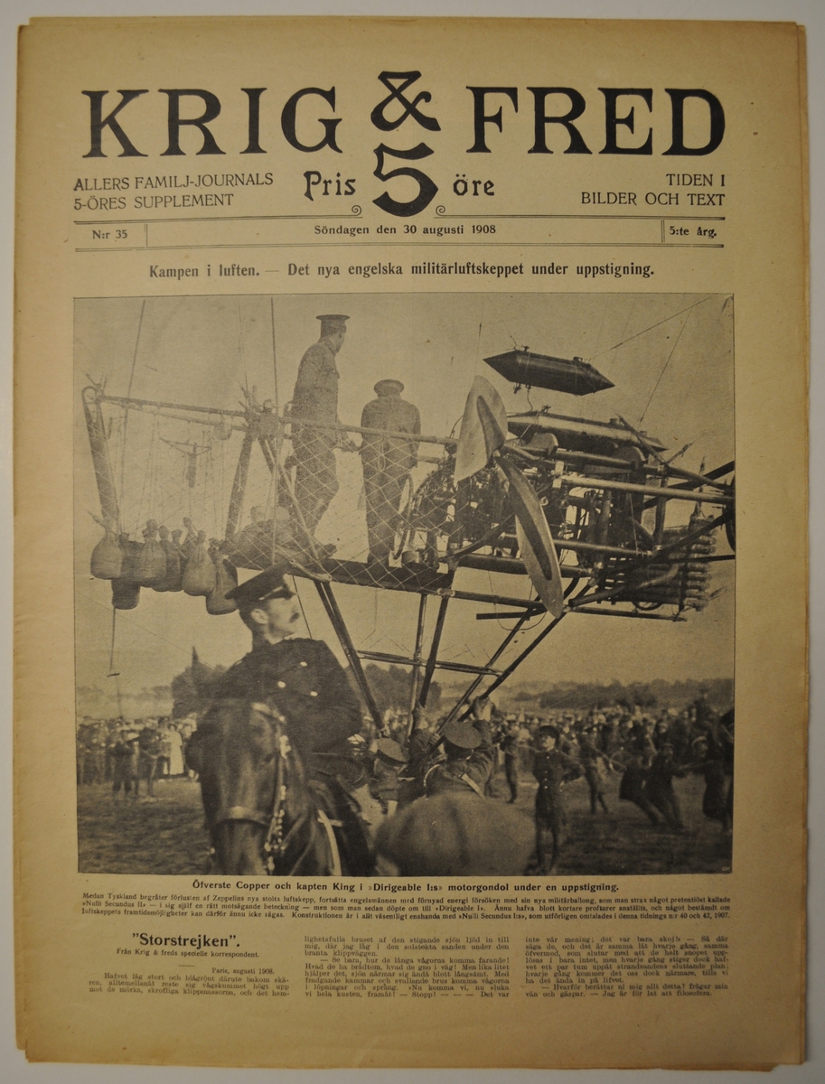 5 nummer av Krig & Fred: nr 32 år 1907 samt nr 2,3,35 och 36 från 1908. Artiklar om bl a luftskepp, Danmarksexpeditionen till Grönland och Charcots Sydpolsexpedition.
