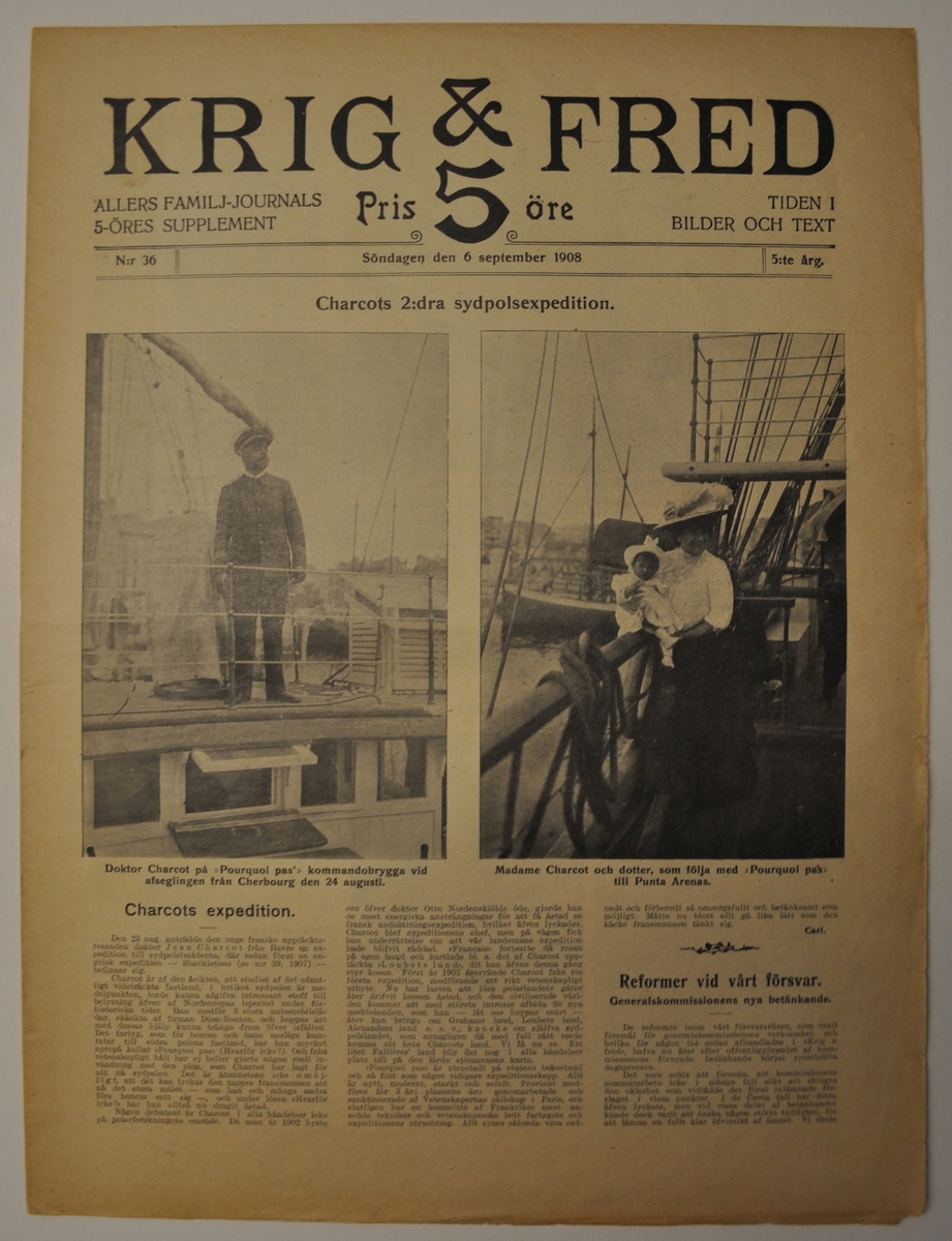5 nummer av Krig & Fred: nr 32 år 1907 samt nr 2,3,35 och 36 från 1908. Artiklar om bl a luftskepp, Danmarksexpeditionen till Grönland och Charcots Sydpolsexpedition.