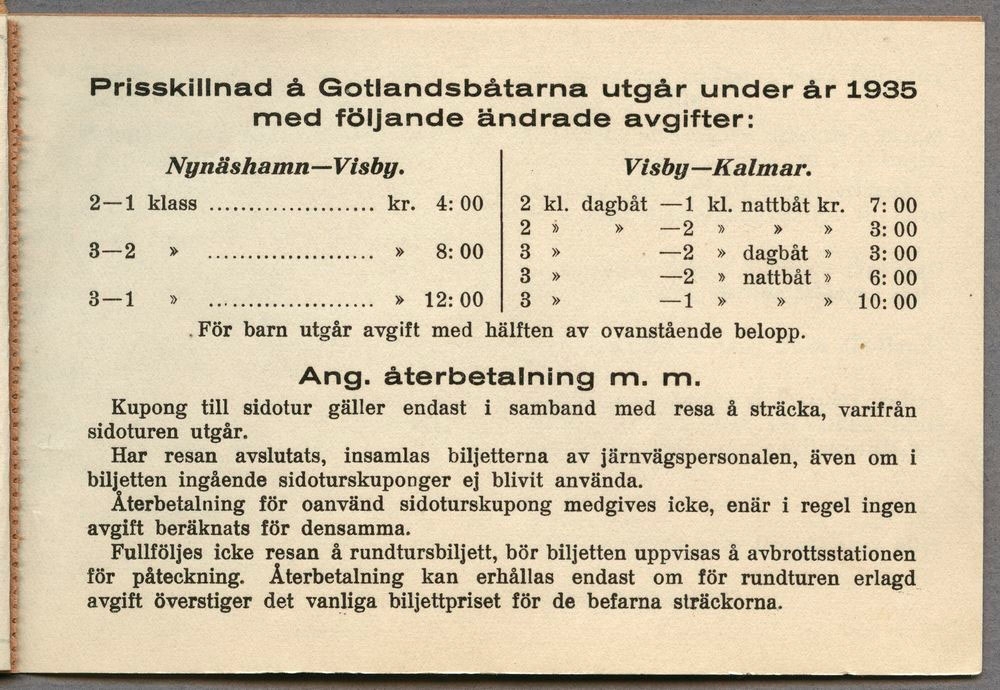 Brun rundresebiljett med den tryckta texten:
"3 klass Alla tåg nr 2566 Kr. 33-
Rundtursbiljett Huvudtur J  
Mellansvenska Visbyturen
Resan påbörjas i Uppsala i omvänd riktning mot Göteborg
Gäller under tiden 29/6 - 12/8 1936 Får ej överlåtas
Innehavarens namnteckning
Utlämningsställets namn och datumstämpel
Tfv. Göteborg-Dalarne-Gävle
GÄVLE-DALA JÄRNVÄGAR
28 JUN. 1936
BILJETTEXPEDITIONEN GÄVLE CENTRAL".
Biljetten är fasthäftad och består av fyra blad med följande information: Resväg, uppgift om frivikt, karta över huvudturen, prisuppgifter om gotlandsbåtarna, återbetalning  och uppehåll. På sista sidan finns uppgifter om och kolumner för ifyllnad beträffande tilläggs- och anslutningsturer.