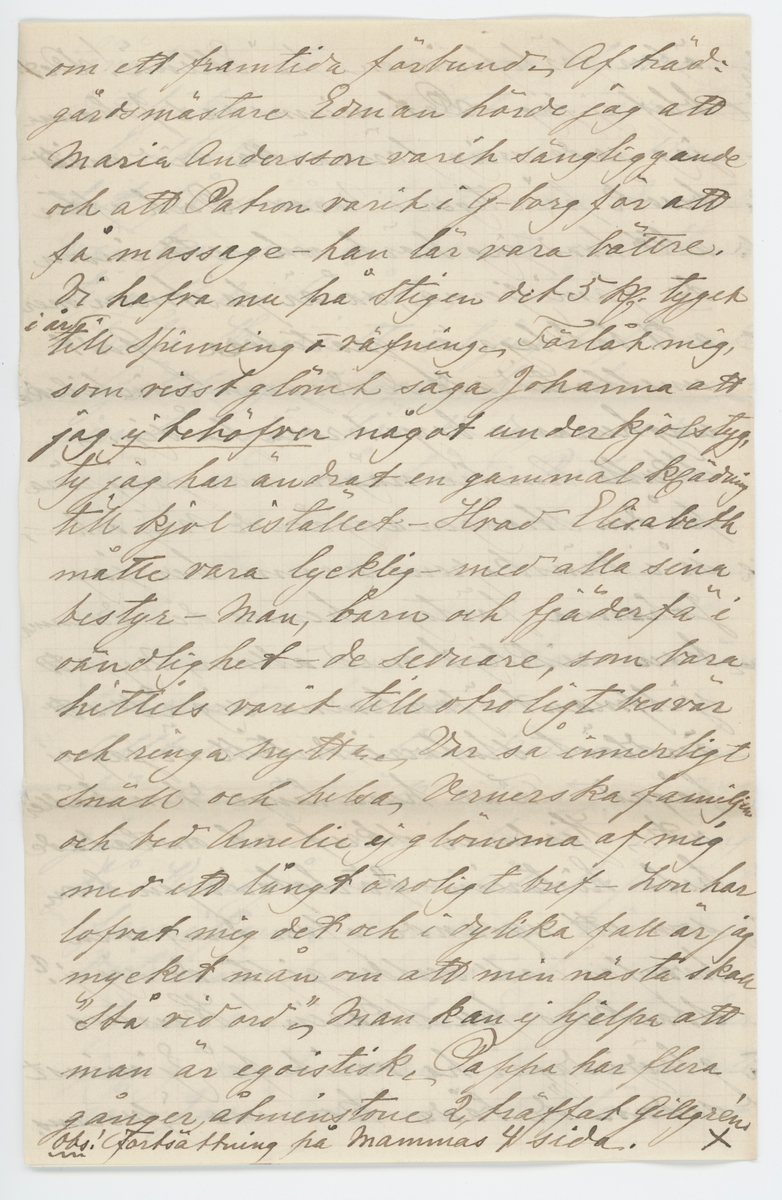 Brevet består av två brev skrivet till Johanna Brunsson från Aurora 13/11 1885 och från Emilie Colliander, samma datum.

"13-de nov. 1885.

Snälla goda fröken Brunsson;

Hur oförmödadt får jag genom Oscara Häggh tillfälle att infria ett gifvetlöfte till Herr Pehrsson ang. några blommor, och tar mig friheten bedja fröken genom mjölkbudet ef. ock egenhändigt, om tillfälle erbjuit fortskaffa dem till egaren ... tack för brefvet! Ja det var ju glädjande; Måtte blott den långa föregående oron icke ha menligt inverkat på helsan och måtte arbetet gå väl och framåt! Vi alla befvo glada öfver utgången! Alla här bedja helsa. Oscara sade då hon var här att hon tänker göra ett kort besök hos fröken och derför om jag är först innan jag fick höra detta framställde min anhållan. Hvad säger Gillgren om allt? Ja det har varit en tråkikt, regnig höst, dock hade vi godt och vackert under förra veckan då vi fick åtskilligt arbete i trädgården undangjort. Ack om jag haft något rart och godt att sända fröken, det skulle gjort mig nöje men. -
Att de nya grannarne äro vänliga och beskedlige människor var bra. roligt för fröken - och sedan fins ju de gamla qvar i närheten att kunna träffa ibland. Var god och helsa alla dem vi äro bekanta med. när de takas. Har något försports från dem i förra breftet nämda fickan fr. storsbyn som är i Stockholm? Af tidningarne sågs att det blef konkurs efter Sollin; Gud hjepe den stackars Enkan? O, hvad tycker det är synd om henne! Gud bevare hvar och en ifrån att komma i en sådan olycka? Jag ser nu hur tokigt jag mistagit mig frå papperet, det vill nu en vän till både att öfverse med slarfvet samt taga reda på detsamma det är just kaffetimman, vi äro samlade och ha slagit oss ned vid stora runda bordet något pratas och misstad kan ske. Jag antar att Aurora som ock skrifver omnämner ett och annat härifrån och för att icke samma skall omtals af 2-ne slutas med att helsa fröken från oss alla. Lef väl - sköt helsan och glöm förtretligheter beder vänligen med tillgifvenhet
Emilie Colliander."

"Romelid den 13/11 1885.

Snälla Goda Johanna!

Många tackar för det långa vänliga brefvet, som för länge sedan borde blifvit besvaradt och, som troligen ämna kommit att dröja längre om ej Oscara skulle resa och jat tyckte det föll sig så små trefligt att få brefvet med henne, då hon sade sig ämna besöka Johanna - Vi hafva nämligen granska brådtom eljest vore allt vännen Johanna den, som sist finge vänta. Jag fick Johannas bref samma dag vi foro till G-borg och var Christine A-son just här då, och sedan jag först för mig sjelf genom läst samma tog jag mig friheten läsa det för Christine, som tyckte det var både intressant och välskifvet - hon hade äfven hört krånglit med Gillgren genom Ferdinand, som visst får ag Persson veta allt, hvad som sker i Åmål. Såväl Christine, som jag dladdes öfver det lyckliga resultatet med qvartalet och skolans fortfarande verksamhet på samma plats och i den lilla vänliga, men måhända sqvalleraktiga staden Åmål.
Faster Henriette och jag hafva varit i Göteborg 14 dagar; hem kommo just i dag för 14 dagar sedan nöjda med vår färd - Professor Lindhult kom under tiden från sin utlänska resa ä han har varit borta i 7 månader och följde Farbror nu med oss hem och ämnar öfvervintra hos oss -
Allt sedan vi hem kommo har här varit besök alla dagar - 2-ne gänger ha vi varit borta - 1 gång på Kronogården i sällskap med familjerna Lundgren, vid station Vitrinär Sjöstrand och Selvins -
Igår voro vi på Edet - Det har jag ej varit sedan i Januari detta år - Jaså, Johanna blef förvånad öfver förlofningen på "Ellenå"! Det blef ej jag - Det minns väl Johanna jag sade mig förmärka vid mitt besök på Stigen i Våras - Dock efter allt hvad jag hört och sett inom de familjerna, så är fästmöm mer att beklaga än gratulera - Godt emellertid att de der gamla inbilska ungherrarne börjat röra på sig - 
Skulle Amelie någon mer gån rör på den strängen angående mig och så i vänskapens namn ber jag Johanna förtaga henne den dumma tron - riktigt med allvar; Nej, att sjelfmant öfverlemna dig åt ett ändlöst slafveri; dertill är jag ej hägad - Få se huru länge hon håller ut - Hjalmar skref och omtalade hela historien - förlofningen kom som ett nysande öfver dem; men hvarför i all verlde gifta de sig ej? Stackars fru Skarin! Hennes glädjedagar ha varit få - Ej minst sedan de båda "kommo öfverens. om ett framtida förbund - Af trädgårdsmästare Edman hörde jag att Maria Andersson varit sängliggande och att Patron varit i G-borg fär att få massage ä han lär vara vättre. Vi hafva nu på Stigen det 5 kg tyger i år till spinning o väfnin- Förlåt mig, som visst glömt säga Johanna att jag ej behöfver något underkjolstyg, ty jag har ändrat en gammal klädning till kjol istället - Hvad Elisabeth måtte vara lycklig - med alla sina bestyr - Man, barn och fjäderfå i oändlighet - de senarem som bara hittils varit till otroligt bevär och ringa nytta. Var så innerligt snäll och helsa, Vernerska familjen och bed Amelie ej glömma af mig med ett långt o roligt bref - hon har lofvat mig det och i dylika fall är jag mycket mån om att min nästa skall "stå vid ord"- Man kan ej hjelpa att man är egoistisk - Papa har flera gånger, åtminstone 2, träffat Gillgréns Obs! Fortsättning på mammas 4 sida.

Kyrkoherden har alltid varit vänlig och sig lik - Godt att han är ledig från befattningen vid Johannas skola - Hvem är i hans ställe? Gick vägmästar'n tillbaka igen? Helsa lilla Larsson och Gejberg då de träffas. Så äfven andra bekanta som minnas mig och som vilja hafva en påminnelse och helsning från Johannas länga svart vän, Glöm ej Brandzells. På Sjuntorp må de godt. Alfreds fot är fullkomligt återställd, men får han allt vara försigtig. Anna c-der är ännu borta - Jemt i dag 10 veckor sedan hon for - kommer väl snart hem, hoppas jag - Farbror Robert är ganska klen - Under veckan har det gått fram och tillbaka - Just nu kom Sara ut och sade att han blifver sämre på en stund men had då ofta varit litet besynnerlig; dock aldrig så, som nu. Nu kommer Lars och vill hafva brefvet till Skrehall - Detta kommer till Johanna vid middagstiden således god middag! Alla helsa hjertg. och framför till alla bekanta helsningar från Johannas tillgifna och tacksamma
Aurora"