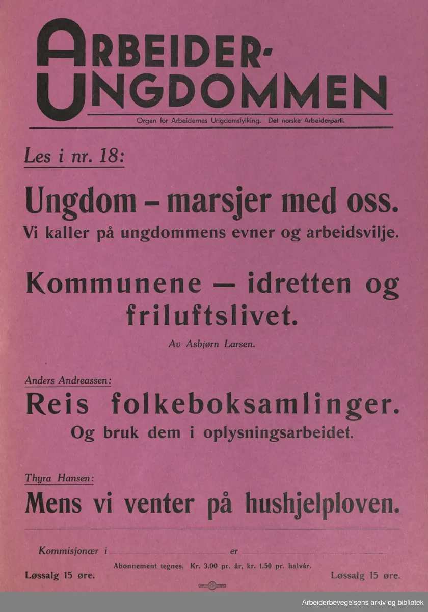 Plakat AUF, Arbeiderungdommen, Det norske arbeiderparti. Les i nr.18: Ungdom- marsjer med oss. Vi kaller på ungdommens evner og arbeidsvilje. Kommunene- idretten og friluftslivet. av Asbjørn Larsen. Anders Andreassen: Reis folkeboksamlinger. Og bruk dem i opplysningssamarbeidet. Thyra Hansen: Mens vi venter på hushjelploven. Format: 40x28 cm