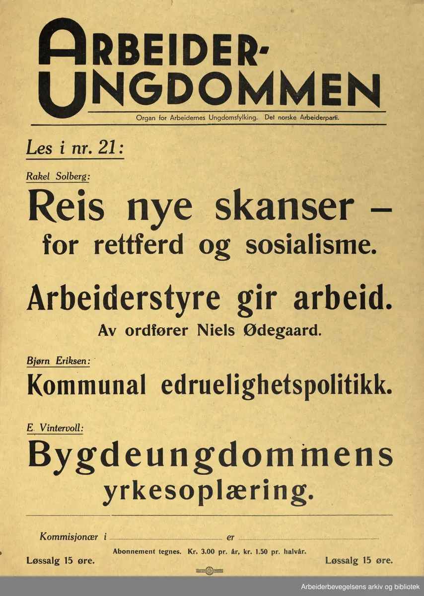 Plakat AUF, Arbeiderungdommen, Det norske arbeiderparti. Les i nr. 21: Rakel Solberg: Reis nye skanser- for rettferd og sosialisme. Arbeiderstyre gir arbeid. Av ordfører Niels Ødegaard. Bjørn Eriksen: Kommunal edruelighetspolitikk. E. Vintervoll: Bygdeungdommens yrkesopplæring. Format: 40x28 cm