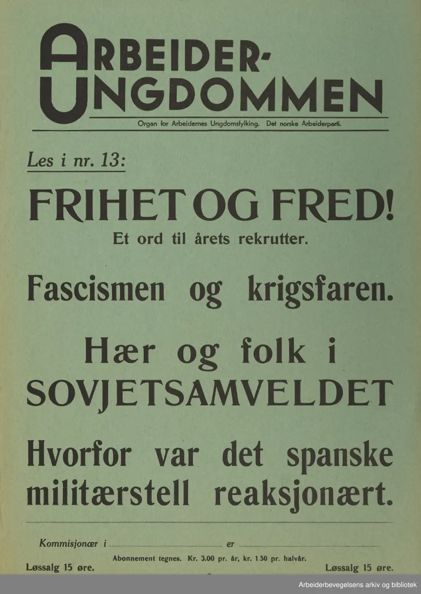 Plakat AUF, Arbeiderungdommen, Det norske arbeiderparti. Les i nr.13: Frihet og fred! Et ord til årets rekrutter. Fascismen og krigsfaren. Hær og folk i Sovjetsamveldet. Hvorfor var det spanske militærstell reaksjonært. Format: 40x28 cm