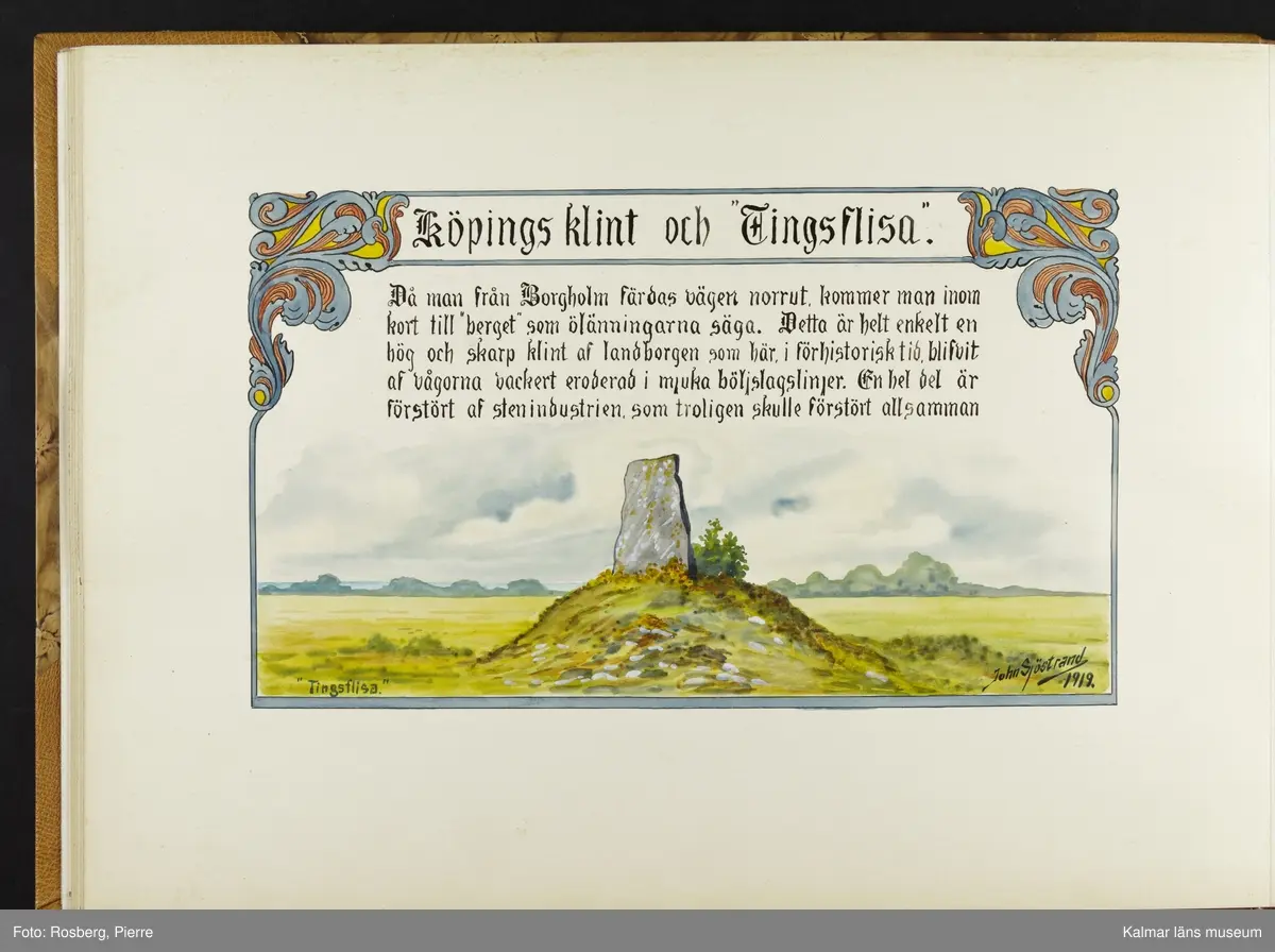 Ett stort antal motiv från Öland, kulturhistoriska platser samt landskapsmotiv.

I boken finns motiv i nämnd ordning: Ölands landskapsvapen; Borgholms slott; Alvaret; Köpings klint; Tingsflisa; barken Dovres förlisning; gravfält vid Klinta, Köping; I Repplinge; Persnäs kyrka; Rynings kors Persnäs, Långlöts kyrka; I Högsrum; Galjbacken Högsrum; Böle backe Glömminge; Kvarn vid Stora Rör; Bramstedtsgården i Strandskogen Glömminge; Öländsk västkust mellan Röhälla och Stora Rör; vägen till Möllstorps läggning; Linsänkan Glömminge; Algutsrums kyrka 1827 och 1919; Portparti vid Gråborg; Sankt Knuts kapell??; I Björnhovda bygata; vid Torslunda kyrka; Eriksöre gärden, Torslunda; Gammal stuga i Runsbäck, Torslunda; vikingagrav med vårdhållare, Skogsby, Torslunda; källare och kvarnar på landborgen ovanför Eriksöre, Torslunda; Öländskt arbetarhem Karlevi, Vickleby; Vickleby kyrka; Fröbygårda strand, Vickleby; Bondgård i Vickleby; Resmo kyrka 1920; Mysinge hög; Resmo kyrka 1826; Borgby borg; I Mörbylångadalen; Alvaret vid Bengtstorp, söder om Bårby; Bondgård vid Lenstad; Smedsgärde Gårdby s; Dröstorps ödeby; Nigelberget en höjd på alvaret s.o. om Lenstad; Tornrör och Tornrörskällan; Dröstorps mosse; Prästgropen Sandby alvar; Gård i Skarpa Alby; Bondgård i N Näsby; Augustimorgon vid Ölands östkust, Sandby socken; Segerstads gamla kyrka; Segerstads nuvarande kyrka; Kustby i Segerstads socken, Nedre Segerstad; På slagfältet vid Seby, Segerstad socken; Gammal bondgård i Övre Segerstad, Segerstad socken; I Segerstad.