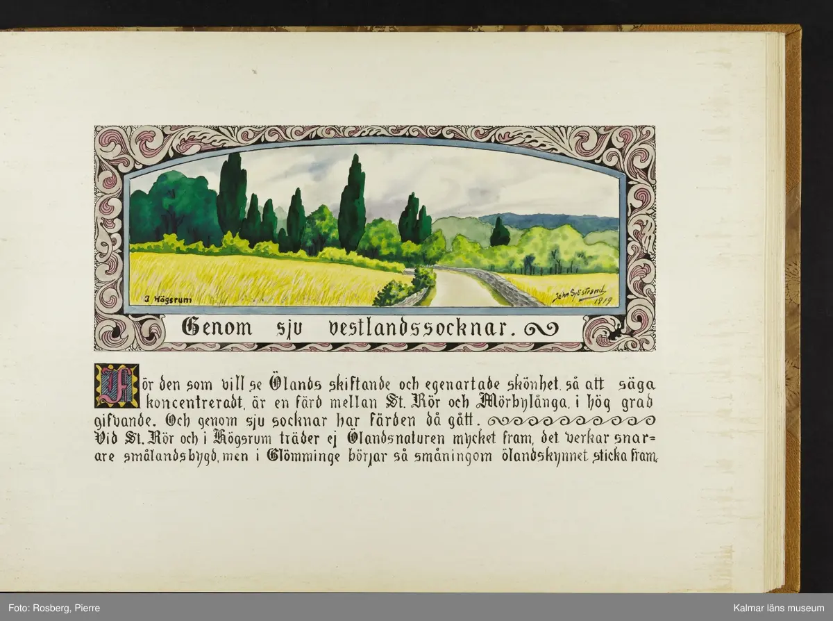 Ett stort antal motiv från Öland, kulturhistoriska platser samt landskapsmotiv.

I boken finns motiv i nämnd ordning: Ölands landskapsvapen; Borgholms slott; Alvaret; Köpings klint; Tingsflisa; barken Dovres förlisning; gravfält vid Klinta, Köping; I Repplinge; Persnäs kyrka; Rynings kors Persnäs, Långlöts kyrka; I Högsrum; Galjbacken Högsrum; Böle backe Glömminge; Kvarn vid Stora Rör; Bramstedtsgården i Strandskogen Glömminge; Öländsk västkust mellan Röhälla och Stora Rör; vägen till Möllstorps läggning; Linsänkan Glömminge; Algutsrums kyrka 1827 och 1919; Portparti vid Gråborg; Sankt Knuts kapell??; I Björnhovda bygata; vid Torslunda kyrka; Eriksöre gärden, Torslunda; Gammal stuga i Runsbäck, Torslunda; vikingagrav med vårdhållare, Skogsby, Torslunda; källare och kvarnar på landborgen ovanför Eriksöre, Torslunda; Öländskt arbetarhem Karlevi, Vickleby; Vickleby kyrka; Fröbygårda strand, Vickleby; Bondgård i Vickleby; Resmo kyrka 1920; Mysinge hög; Resmo kyrka 1826; Borgby borg; I Mörbylångadalen; Alvaret vid Bengtstorp, söder om Bårby; Bondgård vid Lenstad; Smedsgärde Gårdby s; Dröstorps ödeby; Nigelberget en höjd på alvaret s.o. om Lenstad; Tornrör och Tornrörskällan; Dröstorps mosse; Prästgropen Sandby alvar; Gård i Skarpa Alby; Bondgård i N Näsby; Augustimorgon vid Ölands östkust, Sandby socken; Segerstads gamla kyrka; Segerstads nuvarande kyrka; Kustby i Segerstads socken, Nedre Segerstad; På slagfältet vid Seby, Segerstad socken; Gammal bondgård i Övre Segerstad, Segerstad socken; I Segerstad.