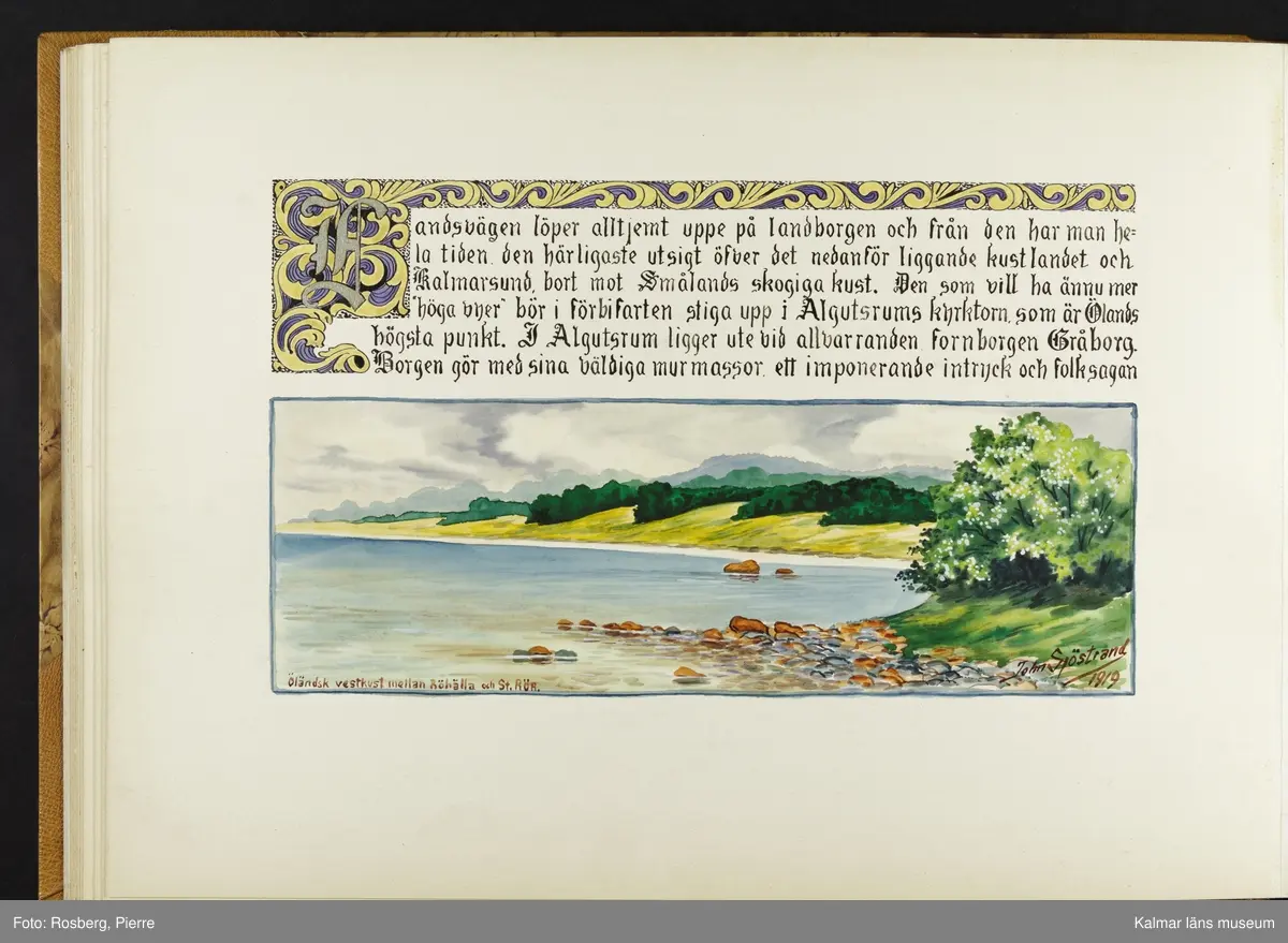 Ett stort antal motiv från Öland, kulturhistoriska platser samt landskapsmotiv.

I boken finns motiv i nämnd ordning: Ölands landskapsvapen; Borgholms slott; Alvaret; Köpings klint; Tingsflisa; barken Dovres förlisning; gravfält vid Klinta, Köping; I Repplinge; Persnäs kyrka; Rynings kors Persnäs, Långlöts kyrka; I Högsrum; Galjbacken Högsrum; Böle backe Glömminge; Kvarn vid Stora Rör; Bramstedtsgården i Strandskogen Glömminge; Öländsk västkust mellan Röhälla och Stora Rör; vägen till Möllstorps läggning; Linsänkan Glömminge; Algutsrums kyrka 1827 och 1919; Portparti vid Gråborg; Sankt Knuts kapell??; I Björnhovda bygata; vid Torslunda kyrka; Eriksöre gärden, Torslunda; Gammal stuga i Runsbäck, Torslunda; vikingagrav med vårdhållare, Skogsby, Torslunda; källare och kvarnar på landborgen ovanför Eriksöre, Torslunda; Öländskt arbetarhem Karlevi, Vickleby; Vickleby kyrka; Fröbygårda strand, Vickleby; Bondgård i Vickleby; Resmo kyrka 1920; Mysinge hög; Resmo kyrka 1826; Borgby borg; I Mörbylångadalen; Alvaret vid Bengtstorp, söder om Bårby; Bondgård vid Lenstad; Smedsgärde Gårdby s; Dröstorps ödeby; Nigelberget en höjd på alvaret s.o. om Lenstad; Tornrör och Tornrörskällan; Dröstorps mosse; Prästgropen Sandby alvar; Gård i Skarpa Alby; Bondgård i N Näsby; Augustimorgon vid Ölands östkust, Sandby socken; Segerstads gamla kyrka; Segerstads nuvarande kyrka; Kustby i Segerstads socken, Nedre Segerstad; På slagfältet vid Seby, Segerstad socken; Gammal bondgård i Övre Segerstad, Segerstad socken; I Segerstad.