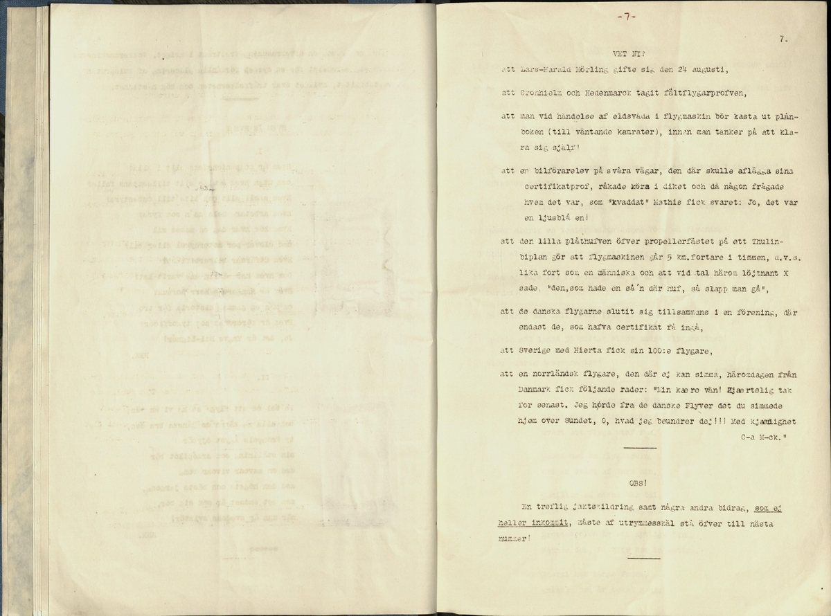 Inbunden samlingsvolym för tidskriften Flygfisken: organ för Sveriges militärflygare, 1917-1919.

Innehåll: artiklar med minnen, händelser och episoder inom den svenska militära pionjärflygningen samt fakta och råd till militära flygare. Illustrationer i form av ritningar och foton.

Sidor framställda genom stencilering med inklistrade fotografier.


Ingående nummer:

1 - augusti 1917 (sida 1-11)
2 - september 1917 (sida 12-21)
3 - oktober 1917 (sida 22-31)
4 - november 1917 (sida 32-42)
5 - december 1917 (sida 43-53)
6 - januari 1918 (sida 54-64)
7 - februari 1918 (sida 65-77)
8 - mars 1918 (sida 78-88)
9 - april 1918 (sida 89-101)
10 - maj 1918 (sida 102-111)
11 - juni 1918 (sida 112-126)
12 - juli 1918 (sida 127-137)
13 - augusti 1918 (sida 138-148)
14 - september 1918 (sida 149-157)
15 - oktober 1918 (sida 158-168)
16 - november 1918 (sida 169-180)
17 - december 1918 (sida 181-190)
18 - januari 1919 (sida 191-202)
19 - februari 1919 (sida 203-214)
20 - mars 1919 (sida 215-226)
21 - april 1919 (sida 227-240)
22 - maj 1919 (sida 241-251)
23 - juni 1919 (sida 252-263)
24 - juli 1919 (sida 264-274)
25 - september 1919 (sida 275-286)
26 - oktober 1919 (sida 287-298)
27 - december 1919 (sida 299-309)