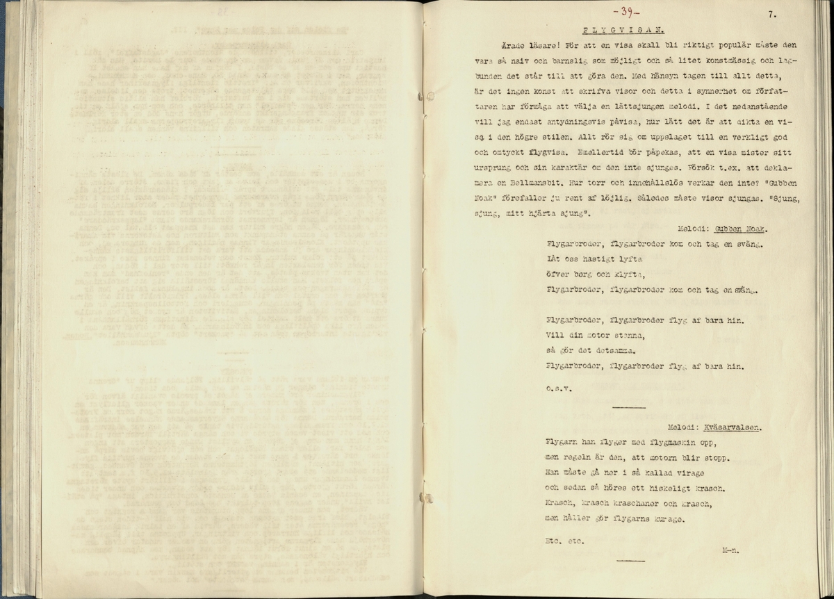 Inbunden samlingsvolym för tidskriften Flygfisken: organ för Sveriges militärflygare, 1917-1919.

Innehåll: artiklar med minnen, händelser och episoder inom den svenska militära pionjärflygningen samt fakta och råd till militära flygare. Illustrationer i form av ritningar och foton.

Sidor framställda genom stencilering med inklistrade fotografier.


Ingående nummer:

1 - augusti 1917 (sida 1-11)
2 - september 1917 (sida 12-21)
3 - oktober 1917 (sida 22-31)
4 - november 1917 (sida 32-42)
5 - december 1917 (sida 43-53)
6 - januari 1918 (sida 54-64)
7 - februari 1918 (sida 65-77)
8 - mars 1918 (sida 78-88)
9 - april 1918 (sida 89-101)
10 - maj 1918 (sida 102-111)
11 - juni 1918 (sida 112-126)
12 - juli 1918 (sida 127-137)
13 - augusti 1918 (sida 138-148)
14 - september 1918 (sida 149-157)
15 - oktober 1918 (sida 158-168)
16 - november 1918 (sida 169-180)
17 - december 1918 (sida 181-190)
18 - januari 1919 (sida 191-202)
19 - februari 1919 (sida 203-214)
20 - mars 1919 (sida 215-226)
21 - april 1919 (sida 227-240)
22 - maj 1919 (sida 241-251)
23 - juni 1919 (sida 252-263)
24 - juli 1919 (sida 264-274)
25 - september 1919 (sida 275-286)
26 - oktober 1919 (sida 287-298)
27 - december 1919 (sida 299-309)