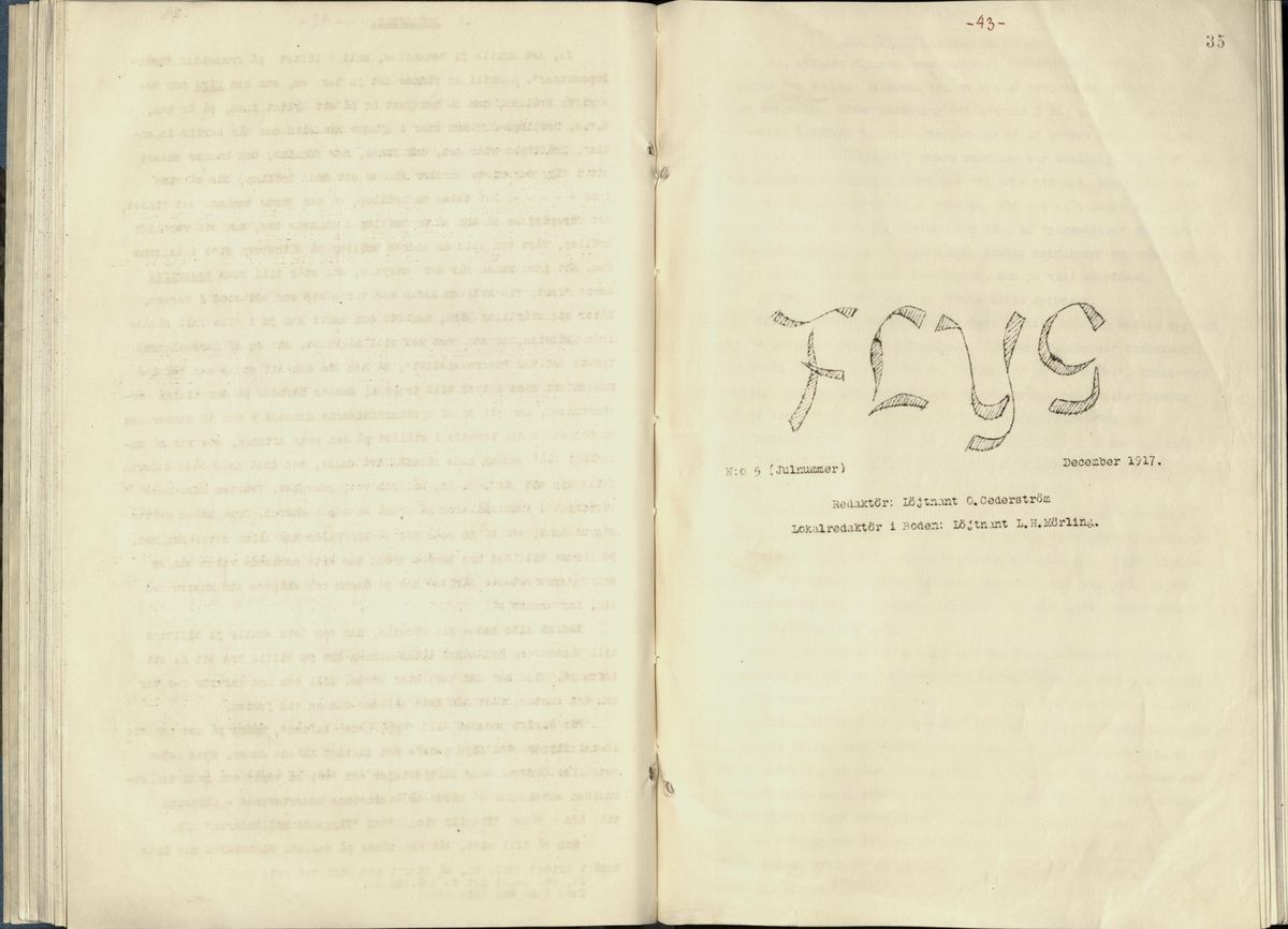 Inbunden samlingsvolym för tidskriften Flygfisken: organ för Sveriges militärflygare, 1917-1919.

Innehåll: artiklar med minnen, händelser och episoder inom den svenska militära pionjärflygningen samt fakta och råd till militära flygare. Illustrationer i form av ritningar och foton.

Sidor framställda genom stencilering med inklistrade fotografier.


Ingående nummer:

1 - augusti 1917 (sida 1-11)
2 - september 1917 (sida 12-21)
3 - oktober 1917 (sida 22-31)
4 - november 1917 (sida 32-42)
5 - december 1917 (sida 43-53)
6 - januari 1918 (sida 54-64)
7 - februari 1918 (sida 65-77)
8 - mars 1918 (sida 78-88)
9 - april 1918 (sida 89-101)
10 - maj 1918 (sida 102-111)
11 - juni 1918 (sida 112-126)
12 - juli 1918 (sida 127-137)
13 - augusti 1918 (sida 138-148)
14 - september 1918 (sida 149-157)
15 - oktober 1918 (sida 158-168)
16 - november 1918 (sida 169-180)
17 - december 1918 (sida 181-190)
18 - januari 1919 (sida 191-202)
19 - februari 1919 (sida 203-214)
20 - mars 1919 (sida 215-226)
21 - april 1919 (sida 227-240)
22 - maj 1919 (sida 241-251)
23 - juni 1919 (sida 252-263)
24 - juli 1919 (sida 264-274)
25 - september 1919 (sida 275-286)
26 - oktober 1919 (sida 287-298)
27 - december 1919 (sida 299-309)