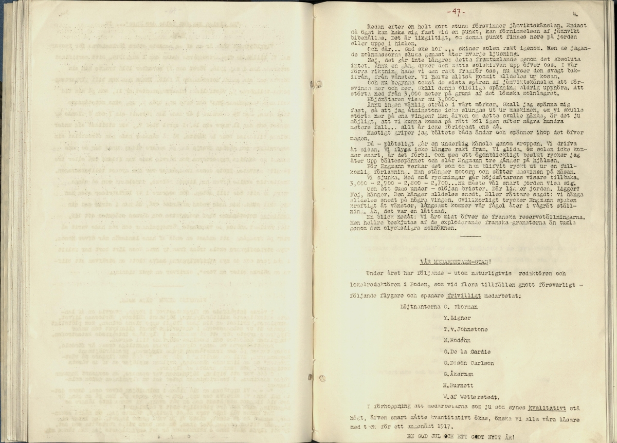 Inbunden samlingsvolym för tidskriften Flygfisken: organ för Sveriges militärflygare, 1917-1919.

Innehåll: artiklar med minnen, händelser och episoder inom den svenska militära pionjärflygningen samt fakta och råd till militära flygare. Illustrationer i form av ritningar och foton.

Sidor framställda genom stencilering med inklistrade fotografier.


Ingående nummer:

1 - augusti 1917 (sida 1-11)
2 - september 1917 (sida 12-21)
3 - oktober 1917 (sida 22-31)
4 - november 1917 (sida 32-42)
5 - december 1917 (sida 43-53)
6 - januari 1918 (sida 54-64)
7 - februari 1918 (sida 65-77)
8 - mars 1918 (sida 78-88)
9 - april 1918 (sida 89-101)
10 - maj 1918 (sida 102-111)
11 - juni 1918 (sida 112-126)
12 - juli 1918 (sida 127-137)
13 - augusti 1918 (sida 138-148)
14 - september 1918 (sida 149-157)
15 - oktober 1918 (sida 158-168)
16 - november 1918 (sida 169-180)
17 - december 1918 (sida 181-190)
18 - januari 1919 (sida 191-202)
19 - februari 1919 (sida 203-214)
20 - mars 1919 (sida 215-226)
21 - april 1919 (sida 227-240)
22 - maj 1919 (sida 241-251)
23 - juni 1919 (sida 252-263)
24 - juli 1919 (sida 264-274)
25 - september 1919 (sida 275-286)
26 - oktober 1919 (sida 287-298)
27 - december 1919 (sida 299-309)
