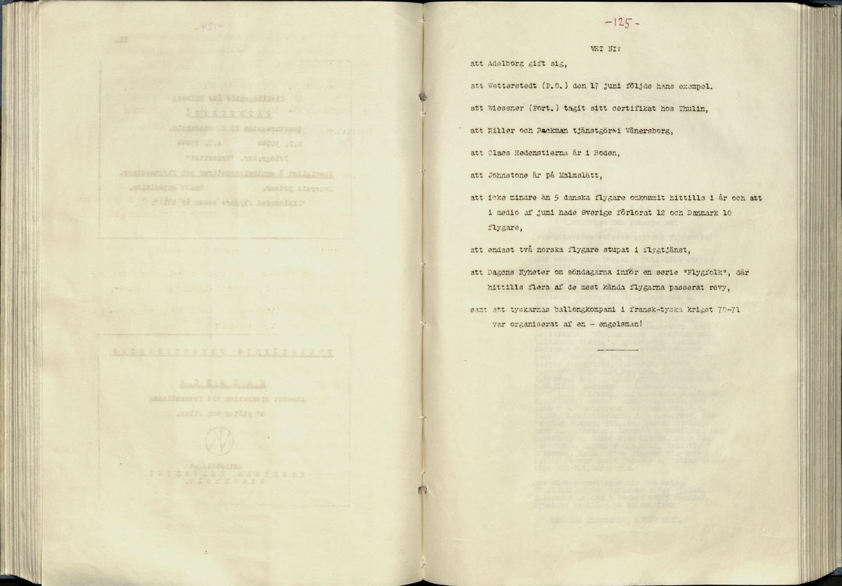 Inbunden samlingsvolym för tidskriften Flygfisken: organ för Sveriges militärflygare, 1917-1919.

Innehåll: artiklar med minnen, händelser och episoder inom den svenska militära pionjärflygningen samt fakta och råd till militära flygare. Illustrationer i form av ritningar och foton.

Sidor framställda genom stencilering med inklistrade fotografier.


Ingående nummer:

1 - augusti 1917 (sida 1-11)
2 - september 1917 (sida 12-21)
3 - oktober 1917 (sida 22-31)
4 - november 1917 (sida 32-42)
5 - december 1917 (sida 43-53)
6 - januari 1918 (sida 54-64)
7 - februari 1918 (sida 65-77)
8 - mars 1918 (sida 78-88)
9 - april 1918 (sida 89-101)
10 - maj 1918 (sida 102-111)
11 - juni 1918 (sida 112-126)
12 - juli 1918 (sida 127-137)
13 - augusti 1918 (sida 138-148)
14 - september 1918 (sida 149-157)
15 - oktober 1918 (sida 158-168)
16 - november 1918 (sida 169-180)
17 - december 1918 (sida 181-190)
18 - januari 1919 (sida 191-202)
19 - februari 1919 (sida 203-214)
20 - mars 1919 (sida 215-226)
21 - april 1919 (sida 227-240)
22 - maj 1919 (sida 241-251)
23 - juni 1919 (sida 252-263)
24 - juli 1919 (sida 264-274)
25 - september 1919 (sida 275-286)
26 - oktober 1919 (sida 287-298)
27 - december 1919 (sida 299-309)