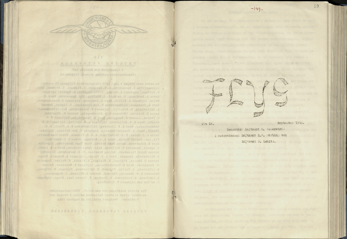 Inbunden samlingsvolym för tidskriften Flygfisken: organ för Sveriges militärflygare, 1917-1919.

Innehåll: artiklar med minnen, händelser och episoder inom den svenska militära pionjärflygningen samt fakta och råd till militära flygare. Illustrationer i form av ritningar och foton.

Sidor framställda genom stencilering med inklistrade fotografier.


Ingående nummer:

1 - augusti 1917 (sida 1-11)
2 - september 1917 (sida 12-21)
3 - oktober 1917 (sida 22-31)
4 - november 1917 (sida 32-42)
5 - december 1917 (sida 43-53)
6 - januari 1918 (sida 54-64)
7 - februari 1918 (sida 65-77)
8 - mars 1918 (sida 78-88)
9 - april 1918 (sida 89-101)
10 - maj 1918 (sida 102-111)
11 - juni 1918 (sida 112-126)
12 - juli 1918 (sida 127-137)
13 - augusti 1918 (sida 138-148)
14 - september 1918 (sida 149-157)
15 - oktober 1918 (sida 158-168)
16 - november 1918 (sida 169-180)
17 - december 1918 (sida 181-190)
18 - januari 1919 (sida 191-202)
19 - februari 1919 (sida 203-214)
20 - mars 1919 (sida 215-226)
21 - april 1919 (sida 227-240)
22 - maj 1919 (sida 241-251)
23 - juni 1919 (sida 252-263)
24 - juli 1919 (sida 264-274)
25 - september 1919 (sida 275-286)
26 - oktober 1919 (sida 287-298)
27 - december 1919 (sida 299-309)