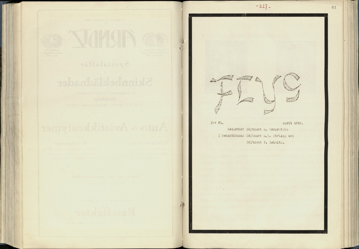 Inbunden samlingsvolym för tidskriften Flygfisken: organ för Sveriges militärflygare, 1917-1919.

Innehåll: artiklar med minnen, händelser och episoder inom den svenska militära pionjärflygningen samt fakta och råd till militära flygare. Illustrationer i form av ritningar och foton.

Sidor framställda genom stencilering med inklistrade fotografier.


Ingående nummer:

1 - augusti 1917 (sida 1-11)
2 - september 1917 (sida 12-21)
3 - oktober 1917 (sida 22-31)
4 - november 1917 (sida 32-42)
5 - december 1917 (sida 43-53)
6 - januari 1918 (sida 54-64)
7 - februari 1918 (sida 65-77)
8 - mars 1918 (sida 78-88)
9 - april 1918 (sida 89-101)
10 - maj 1918 (sida 102-111)
11 - juni 1918 (sida 112-126)
12 - juli 1918 (sida 127-137)
13 - augusti 1918 (sida 138-148)
14 - september 1918 (sida 149-157)
15 - oktober 1918 (sida 158-168)
16 - november 1918 (sida 169-180)
17 - december 1918 (sida 181-190)
18 - januari 1919 (sida 191-202)
19 - februari 1919 (sida 203-214)
20 - mars 1919 (sida 215-226)
21 - april 1919 (sida 227-240)
22 - maj 1919 (sida 241-251)
23 - juni 1919 (sida 252-263)
24 - juli 1919 (sida 264-274)
25 - september 1919 (sida 275-286)
26 - oktober 1919 (sida 287-298)
27 - december 1919 (sida 299-309)