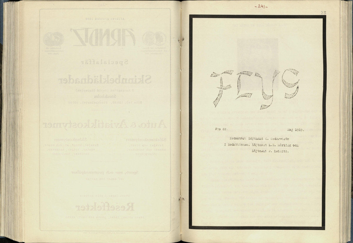 Inbunden samlingsvolym för tidskriften Flygfisken: organ för Sveriges militärflygare, 1917-1919.

Innehåll: artiklar med minnen, händelser och episoder inom den svenska militära pionjärflygningen samt fakta och råd till militära flygare. Illustrationer i form av ritningar och foton.

Sidor framställda genom stencilering med inklistrade fotografier.


Ingående nummer:

1 - augusti 1917 (sida 1-11)
2 - september 1917 (sida 12-21)
3 - oktober 1917 (sida 22-31)
4 - november 1917 (sida 32-42)
5 - december 1917 (sida 43-53)
6 - januari 1918 (sida 54-64)
7 - februari 1918 (sida 65-77)
8 - mars 1918 (sida 78-88)
9 - april 1918 (sida 89-101)
10 - maj 1918 (sida 102-111)
11 - juni 1918 (sida 112-126)
12 - juli 1918 (sida 127-137)
13 - augusti 1918 (sida 138-148)
14 - september 1918 (sida 149-157)
15 - oktober 1918 (sida 158-168)
16 - november 1918 (sida 169-180)
17 - december 1918 (sida 181-190)
18 - januari 1919 (sida 191-202)
19 - februari 1919 (sida 203-214)
20 - mars 1919 (sida 215-226)
21 - april 1919 (sida 227-240)
22 - maj 1919 (sida 241-251)
23 - juni 1919 (sida 252-263)
24 - juli 1919 (sida 264-274)
25 - september 1919 (sida 275-286)
26 - oktober 1919 (sida 287-298)
27 - december 1919 (sida 299-309)