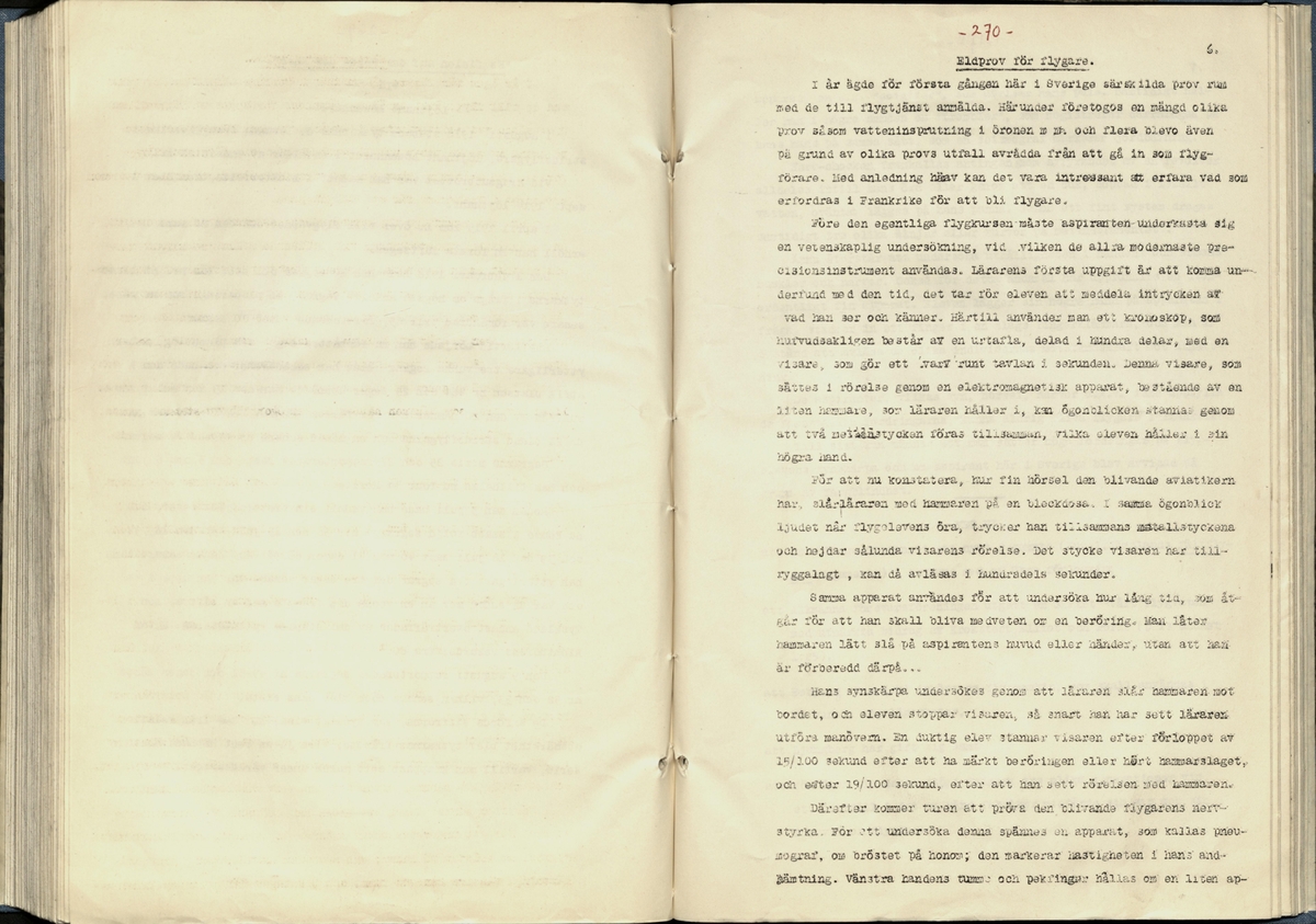 Inbunden samlingsvolym för tidskriften Flygfisken: organ för Sveriges militärflygare, 1917-1919.

Innehåll: artiklar med minnen, händelser och episoder inom den svenska militära pionjärflygningen samt fakta och råd till militära flygare. Illustrationer i form av ritningar och foton.

Sidor framställda genom stencilering med inklistrade fotografier.


Ingående nummer:

1 - augusti 1917 (sida 1-11)
2 - september 1917 (sida 12-21)
3 - oktober 1917 (sida 22-31)
4 - november 1917 (sida 32-42)
5 - december 1917 (sida 43-53)
6 - januari 1918 (sida 54-64)
7 - februari 1918 (sida 65-77)
8 - mars 1918 (sida 78-88)
9 - april 1918 (sida 89-101)
10 - maj 1918 (sida 102-111)
11 - juni 1918 (sida 112-126)
12 - juli 1918 (sida 127-137)
13 - augusti 1918 (sida 138-148)
14 - september 1918 (sida 149-157)
15 - oktober 1918 (sida 158-168)
16 - november 1918 (sida 169-180)
17 - december 1918 (sida 181-190)
18 - januari 1919 (sida 191-202)
19 - februari 1919 (sida 203-214)
20 - mars 1919 (sida 215-226)
21 - april 1919 (sida 227-240)
22 - maj 1919 (sida 241-251)
23 - juni 1919 (sida 252-263)
24 - juli 1919 (sida 264-274)
25 - september 1919 (sida 275-286)
26 - oktober 1919 (sida 287-298)
27 - december 1919 (sida 299-309)