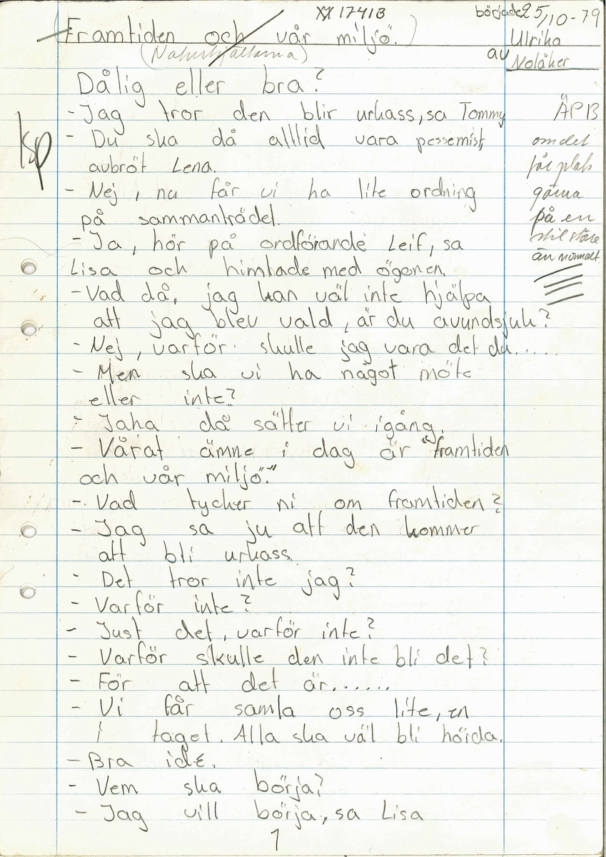 Uppsats om en framtidsversion om år 2000 skriven 1979.

Titeln är "Framtiden och vår miljö".

Ingår i en samling innehållande 98 st Uppsatser. 103 st Teckningar gjorda av skolbarn, från norra länsdelen.

Från en tävling. ''Framtiden och vår miljö'', annordnad av Älvsborgs-posten i samarbete med Älvsborgs Länsmuseum. Utställning. 19 Dec. 1979.