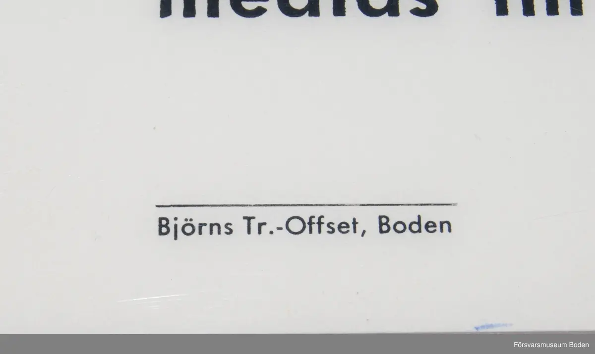 Inplastad skylt 32 x 50,5 cm. Utan årtalsangivelse. Tryckt hos Björns Tryckeri & Offset, Boden.