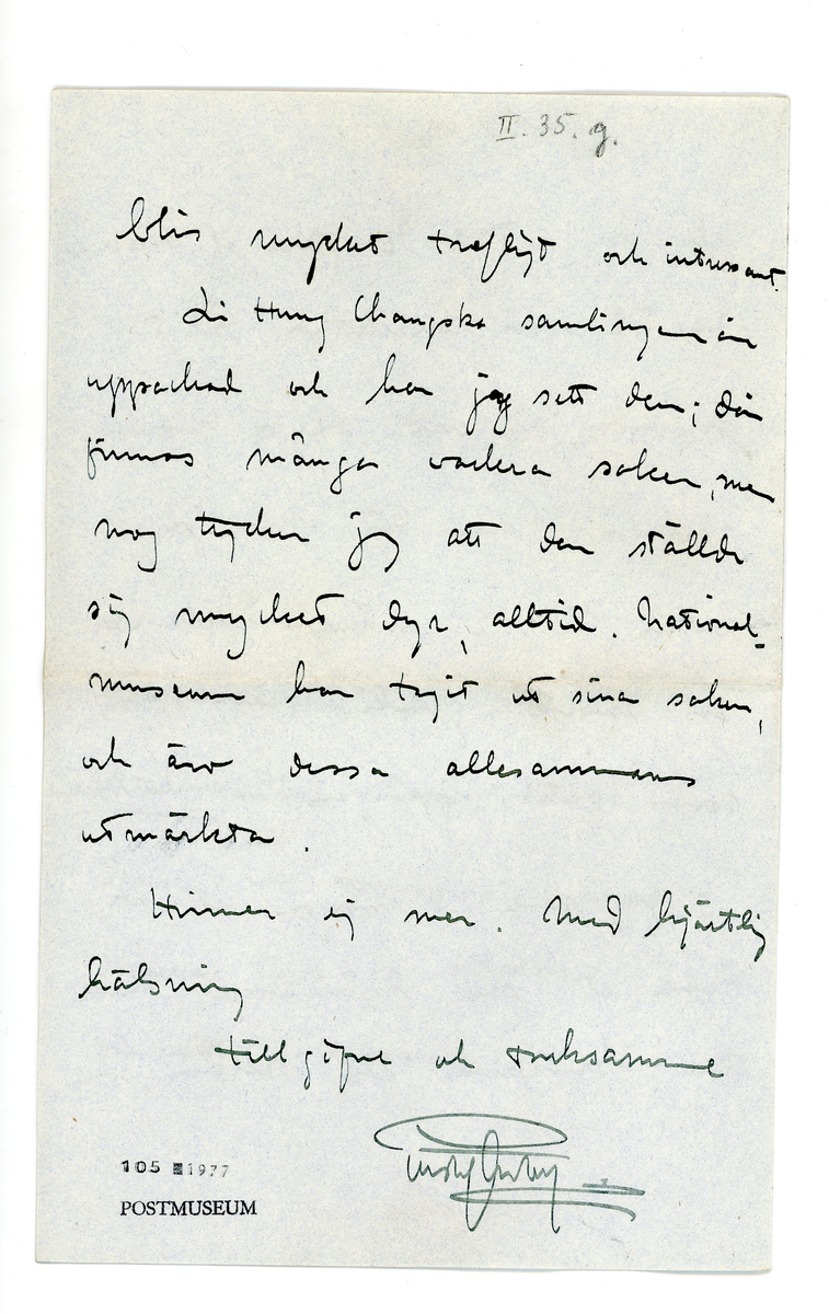 Brev från prins Gustaf Adolf år 1913 adresserat till professor Erik T. Nyström i Peking, Kina (China). 

1 kuvert och 1 ark brevpapper med monogram. Svart sorgekant.

"Stockholm Okt. 6. 1920.

Min bäste Nyström

Jag har nu slutfört uppackningen af alla de många kinesiska konstsakerna som efter 5 års hvila i Peking äntligen hamnat på Stockholms Slott. Jag måste då af hjärtat tacka Dig för allt ditt besvär och bråk Du haft med dessa saker och för all den stora möda Du nedlagt på deras anskaffande. Många af sakerna äro ju alldeles förträffliga, särskilt figurerna av människor och djur. Do do flera af vaserna.  En del voro emmellertid dåligt paketerade och voro därför ganska sändriga. Men det kan ju lagas, och i många fall var det endast gamla skavanker som gått upp igen. Är mycket belåten.

Jag skall i morgon ut och resa ett par månader, skall till Grekland och Italien, som blir mycket trefligt och intressant. 
Li-Hung-Changska samlingen äro uppackad och jag har sett den, där finns många vackra saker, men nog tycker jag att den ställde sig mycket dyr, alltid. Nationalmuseum har tagit ut sina saker, och äro dessa allesammans utmärkta. 

Hinner ej mer. Med hjärtlig hälsning
tillgifne och tacksamme
Gustaf Adolf"