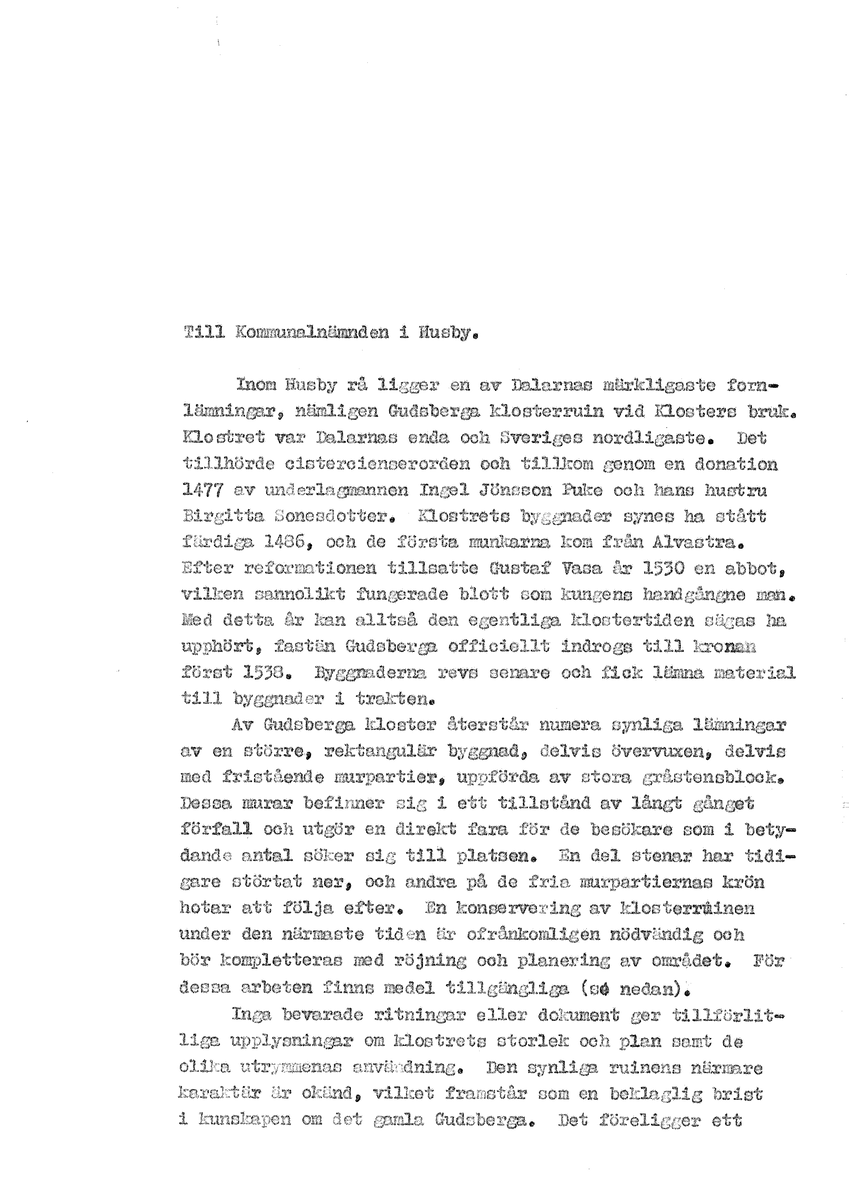Korrespondens åren 1955-67 i samband med restaureringen av Gudsbergs kloster.

Adressater bl.a: Korsnäs Aktiebolag, RAÄ, Kommunalnämnden i Husby, Kersti Jobs, Disponent Olof Sundell Stjärnsund, Fagersta Bruks AB, Åke Hyenstrand.