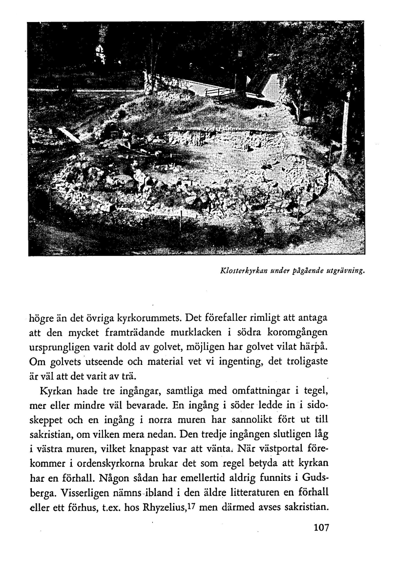 'Gudz heliga Clöster i Dala' av Ingrid Swartling. Särtryck ur Dalarnas hembygdsbok 1962.
Redgörelse av undersökningsresultaten vid Gudsberga kloster.