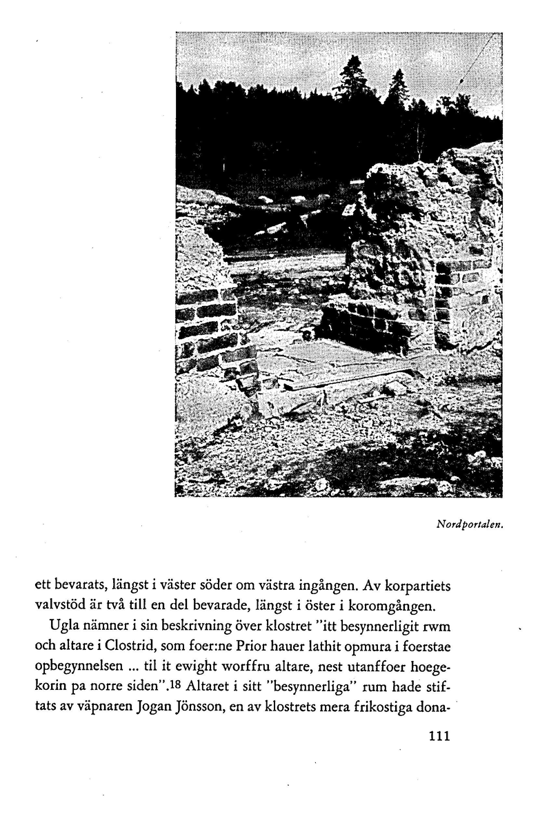 'Gudz heliga Clöster i Dala' av Ingrid Swartling. Särtryck ur Dalarnas hembygdsbok 1962.
Redgörelse av undersökningsresultaten vid Gudsberga kloster.