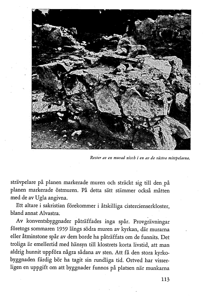 'Gudz heliga Clöster i Dala' av Ingrid Swartling. Särtryck ur Dalarnas hembygdsbok 1962.
Redgörelse av undersökningsresultaten vid Gudsberga kloster.
