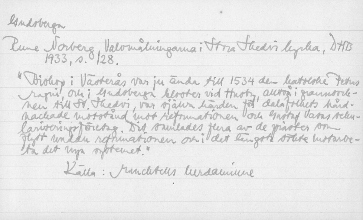 Avskrifter av historiska källor samt referensmaterial.
Underlag till arbete med de arkeologiska undersökningarna vid Gudsberga kloster.