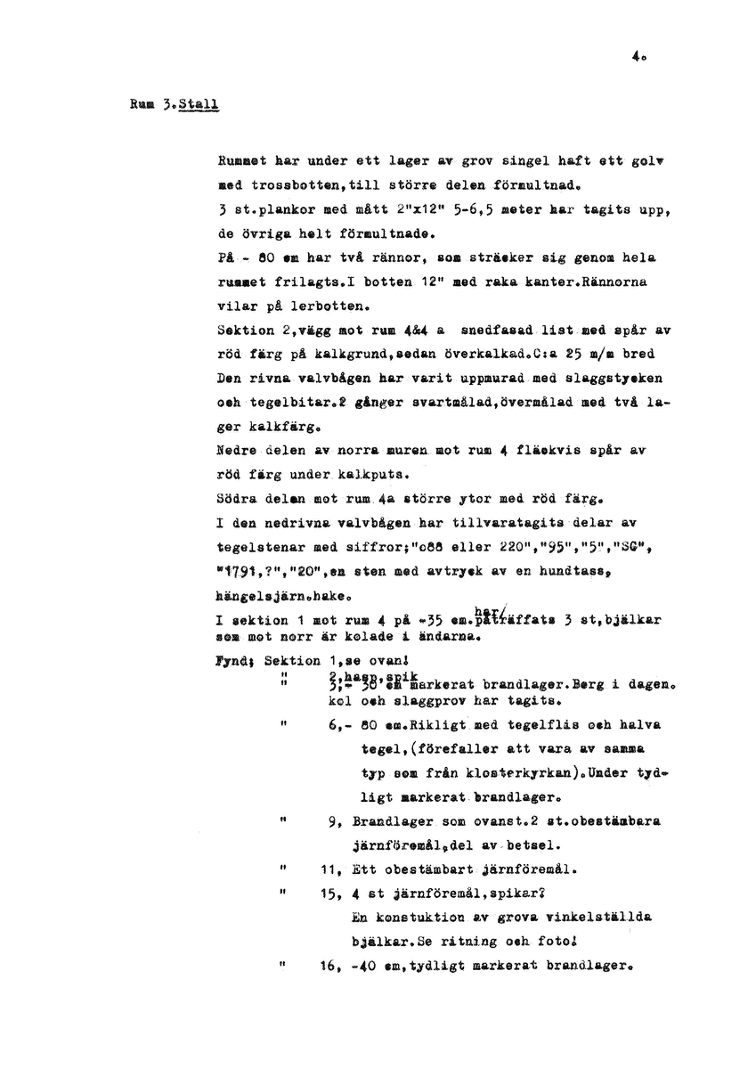 Rapport över arkeologisk undersökning febr-mars 1984 av Stall f.d. kyrka vid Kloster, Husby socken. Av Lennart Serenius, mars 1984.