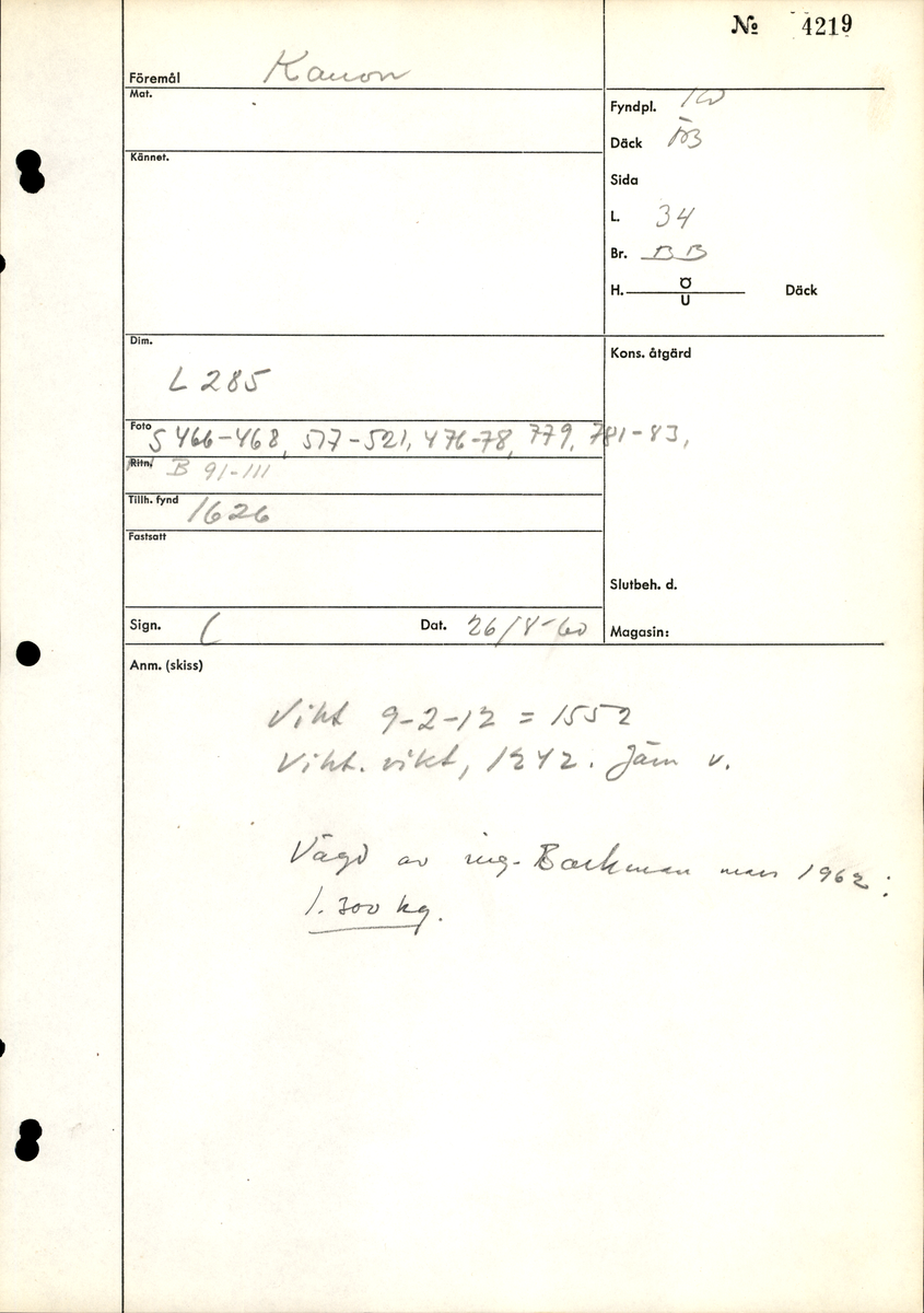 Kanonrör av brons.
Gjutet riksvapen med initialerna G.A.R.S och årtalet 1626. Framför axeltappen finns ornament och Vasekärven. Vid mynningen finns akantusblad och sjöhästar.
Siffrorna 9 2 12 finns inristade strax bakom delfinerna.