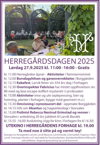 kl. 11:00 Herregården åpner - Aktiviteter i tømmerrommet. Kl 12.00: bursdaghilsen og gaveoverrekkelse i borggården. kl 12.15: kakefest i forhagen. Kl 12.30 Escape-koffert mysterie i Larvikssalen. kl 13.00 Aktiviteter inne og ute. Kl 13.30 omvisning i nyrestaurert del- oppmøte i borggården. kl 14.15 info om Akantus og hagearkeologi i storsalen. kl 15.00 Fiolinisit Rebecca Nøsterud Grimstad og venner i Storsalen. kl 15.55-160.00 avslutning. kl 19.00 Utekino i forhagen. ta med noe å sitte på og varmt tøy.