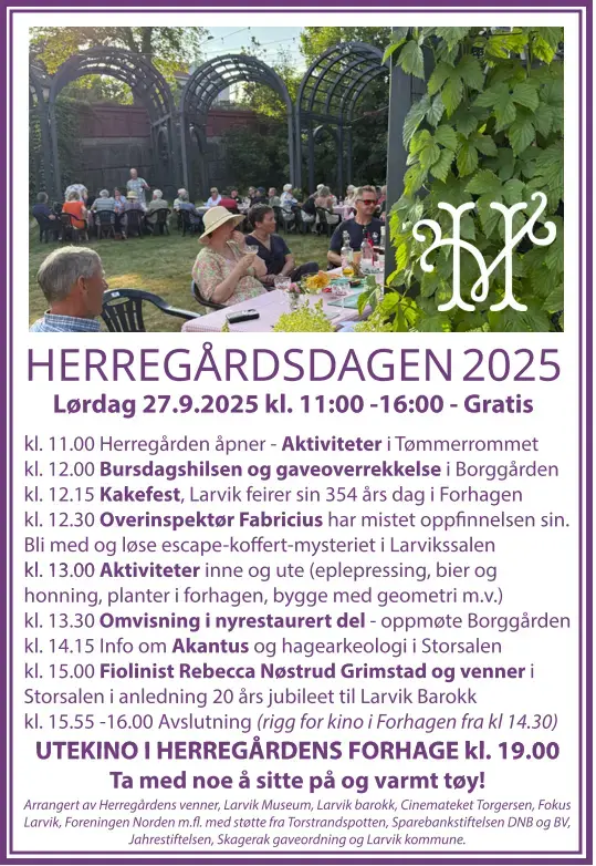 kl. 11:00 Herregården åpner - Aktiviteter i tømmerrommet. Kl 12.00: bursdaghilsen og gaveoverrekkelse i borggården. kl 12.15: kakefest i forhagen. Kl 12.30 Escape-koffert mysterie i Larvikssalen. kl 13.00 Aktiviteter inne og ute. Kl 13.30 omvisning i nyrestaurert del- oppmøte i borggården. kl 14.15 info om Akantus og hagearkeologi i storsalen. kl 15.00 Fiolinisit Rebecca Nøsterud Grimstad og venner i Storsalen. kl 15.55-160.00 avslutning. kl 19.00 Utekino i forhagen. ta med noe å sitte på og varmt tøy.