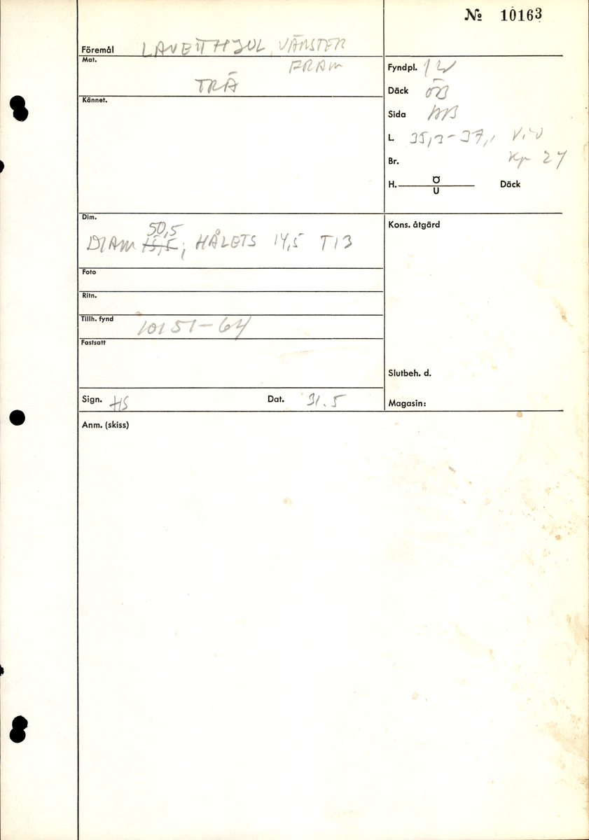 Lavetthjul, vänster fram. 60 mm bred. förslitning på en sida.

För mer information se Dokumentationsblankett under Referenser – Länkade filer.