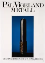 Pål Vigeland Metall [Utstillingsplakat]
