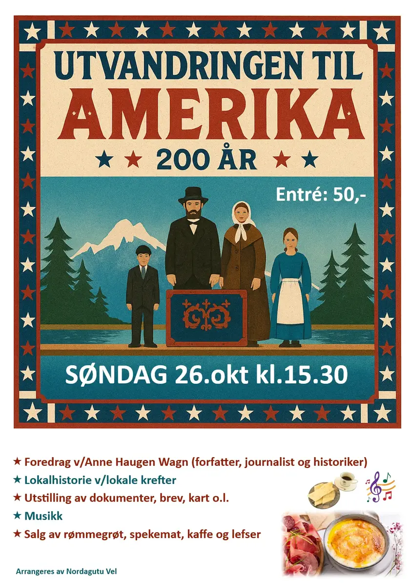 Plakat for arrangementet «Utvandringen til Amerika – 200 år» søndag 26. oktober kl. 15.30. Viser en familie med koffert foran fjell og grantrær. Inneholder info om foredrag, lokalhistorie, utstilling, musikk og salg av rømmegrøt, spekemat, kaffe og lefser. Arrangør: Nordagutu Vel.