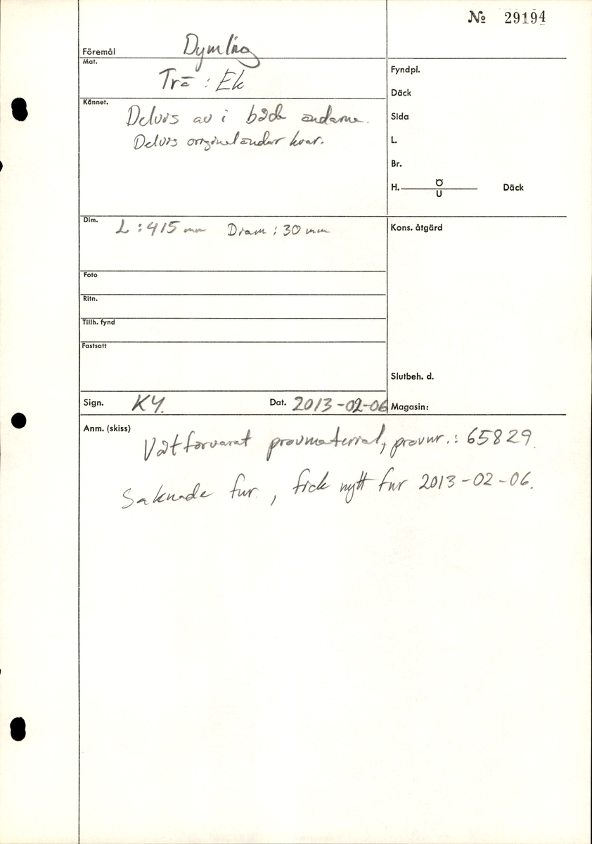 Dymling. Delvis av och delvis originalytor i båda ändarna.