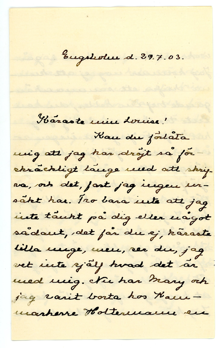Brev skickat till " Välborna Fröken Louise Adelborg, Södertuna, Gnesta " från Elin.

Daterat Engsholm 29.7.1903

(Engsholms slott?)

1 kuvert, 2 ark.