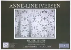Silverleaves. Anne-Line Iversen [Utstillingsplakat]