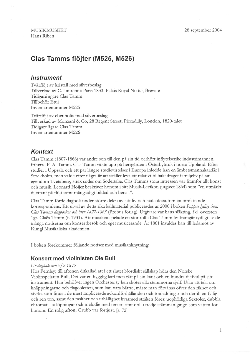 Tvärflöjt i kristall med ringar av silver. 4 delar. Konisk form. Ändlocket smyckat med pärlemor eller liknande. 9 klaffar av silver med kullagring och runda plattor. 