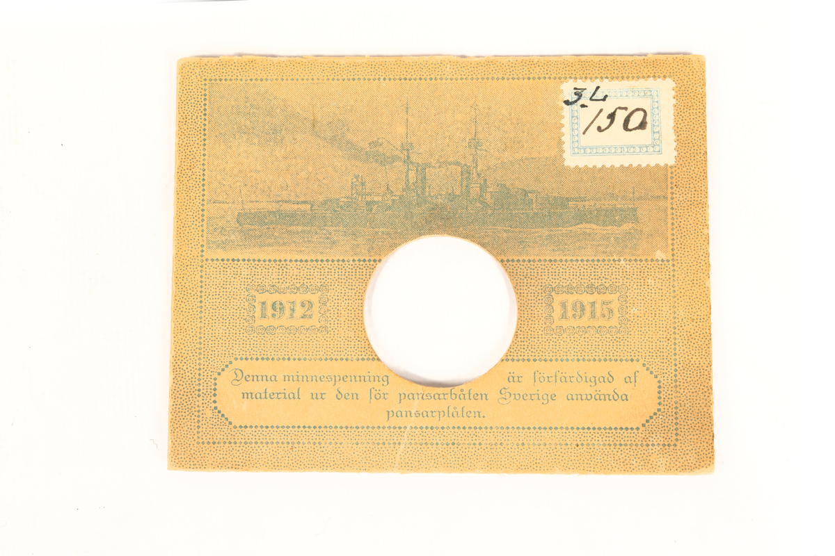 Präglad av pansarmaterial till pansarskeppet SVERIGE till minne av pansarbåtsföreningen.
Framsida: Tre kronor
Frånsida: Ankare