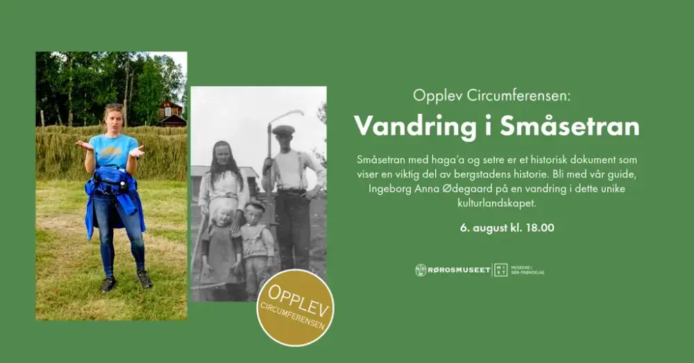 Dette er en infoplakat om vandring i Småsetran. Det er to bilder. Først av ei dame som står på et jordet og gestikulerer. Det andre et gammelt bilde av en familie på tre som jobber på et jorde.