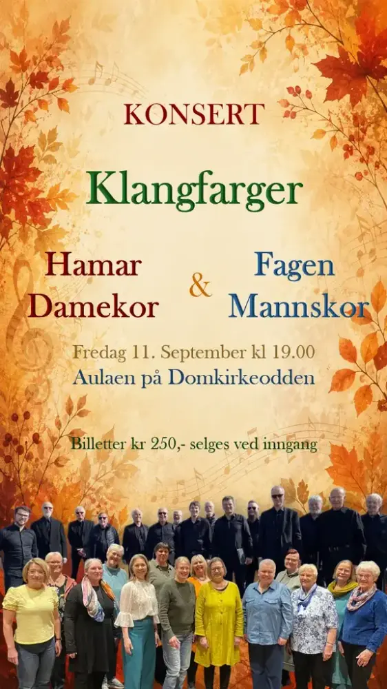 Plakat i høstfarger med røde lønneblader som bakgrunn. Tekst: Konsert | Klangfarger | |Hamar Damekort & Mannskoret Fagen | Fredag 11. september kl. 19.00 | Aulaen på Domkirkeodden | Billetter kr. 250,- selges ved inngangen | Bilde av mannskoret i svarte dresser med damekoret i fargeglade klær foran nederst på plakaten.