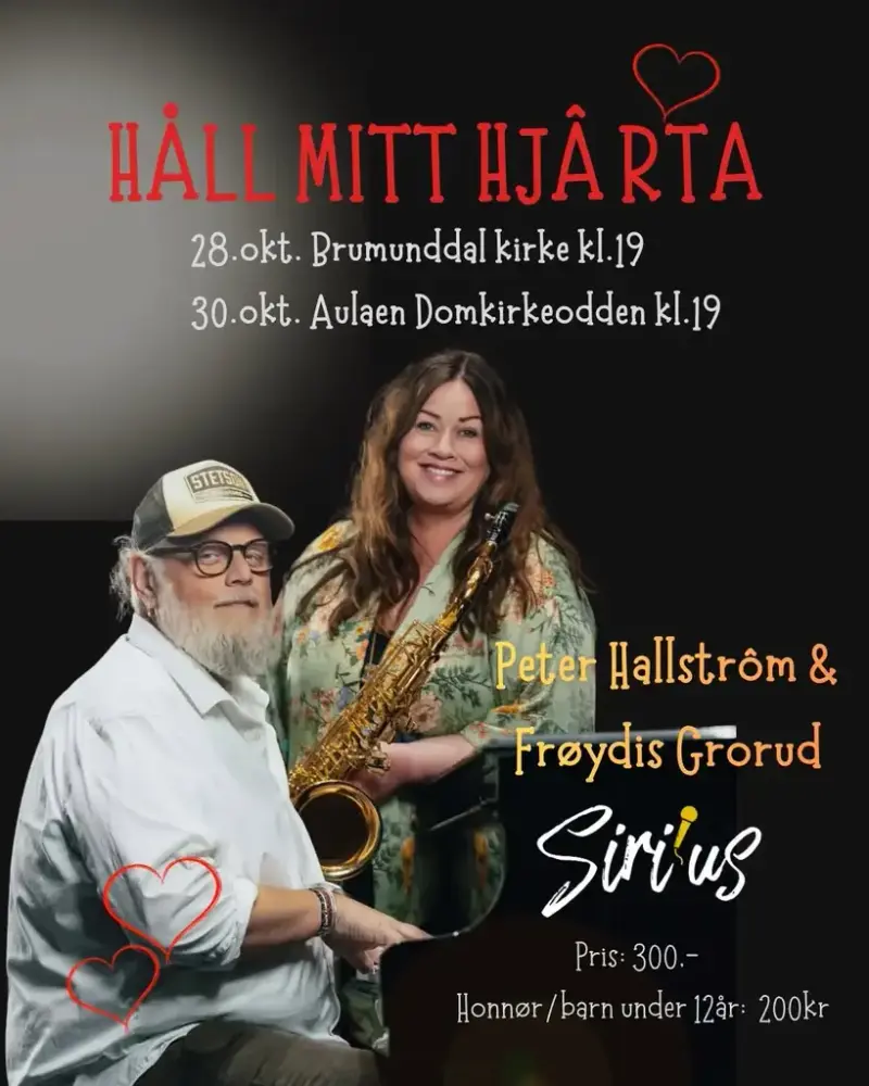 PLakat med bilde av Peter Hallström på piano og Frøydis Grorud på saxofon. Tekst: Håll mitt hj¨rta | 